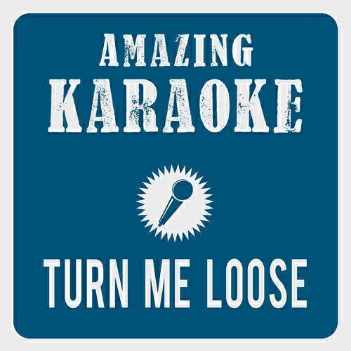 Clara Oaks - Turn Me Loose (Karaoke Version) (Originally Performed By Loverboy)