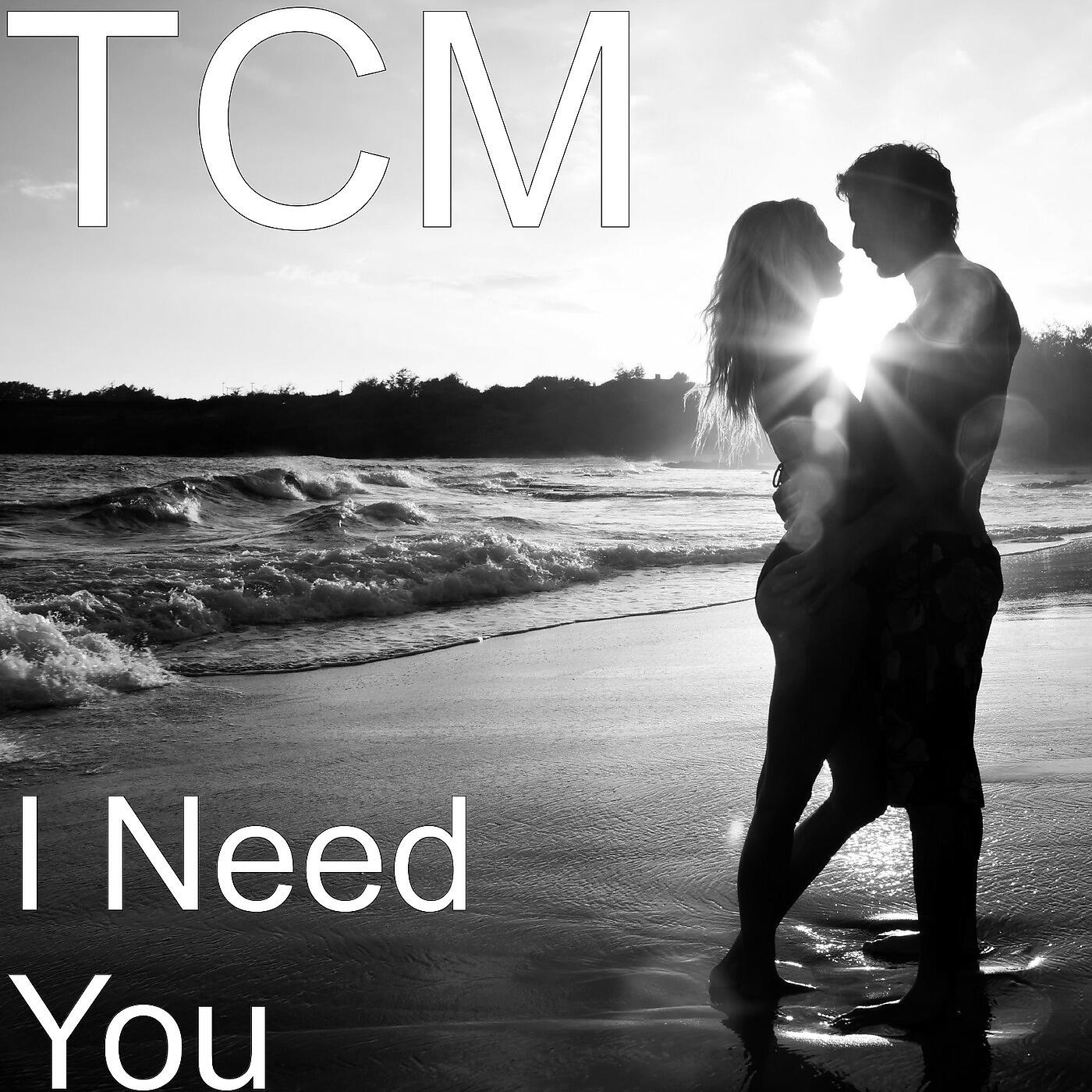 TCM - I Need You