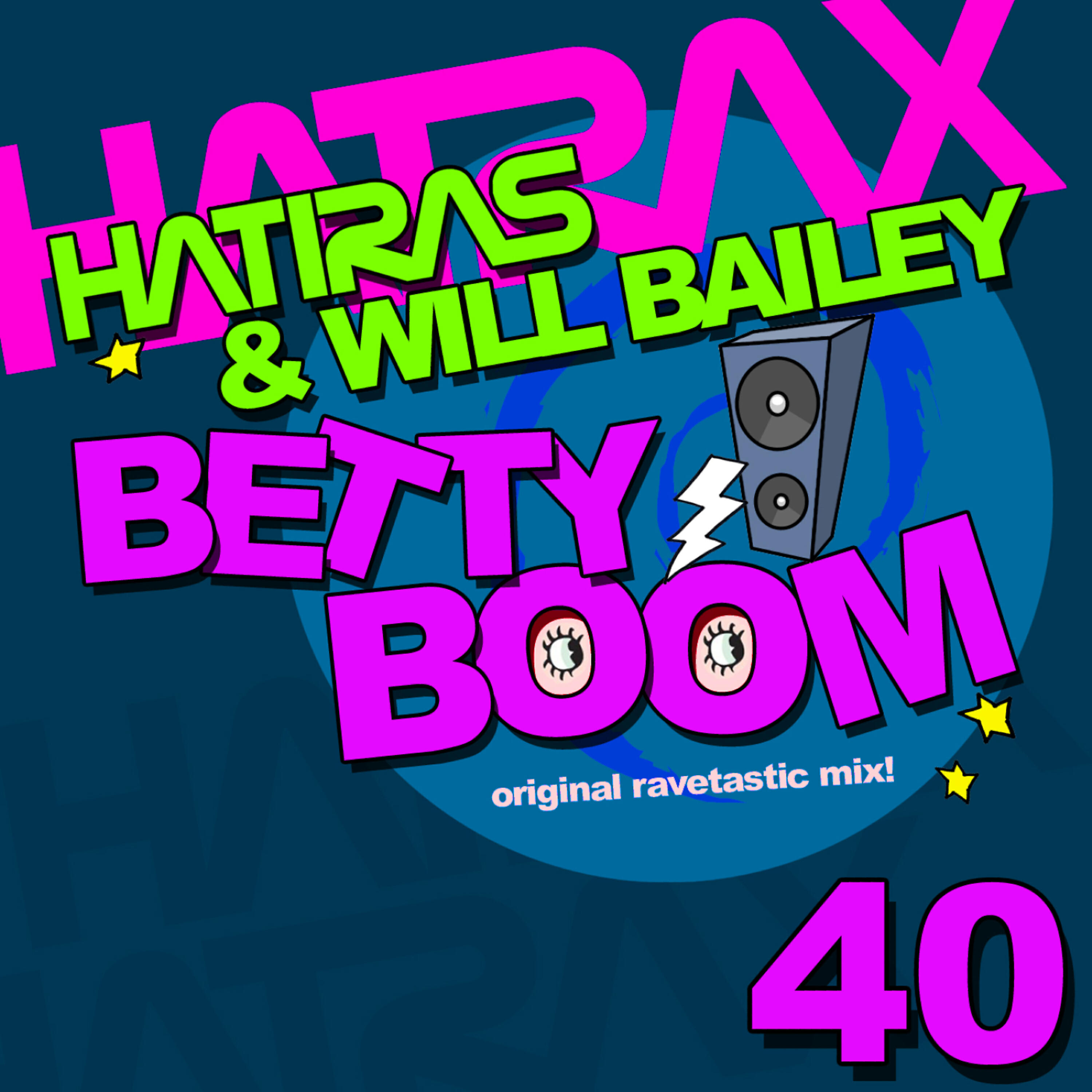 Hatiras - Betty Boom (Original Ravetastic Mix)