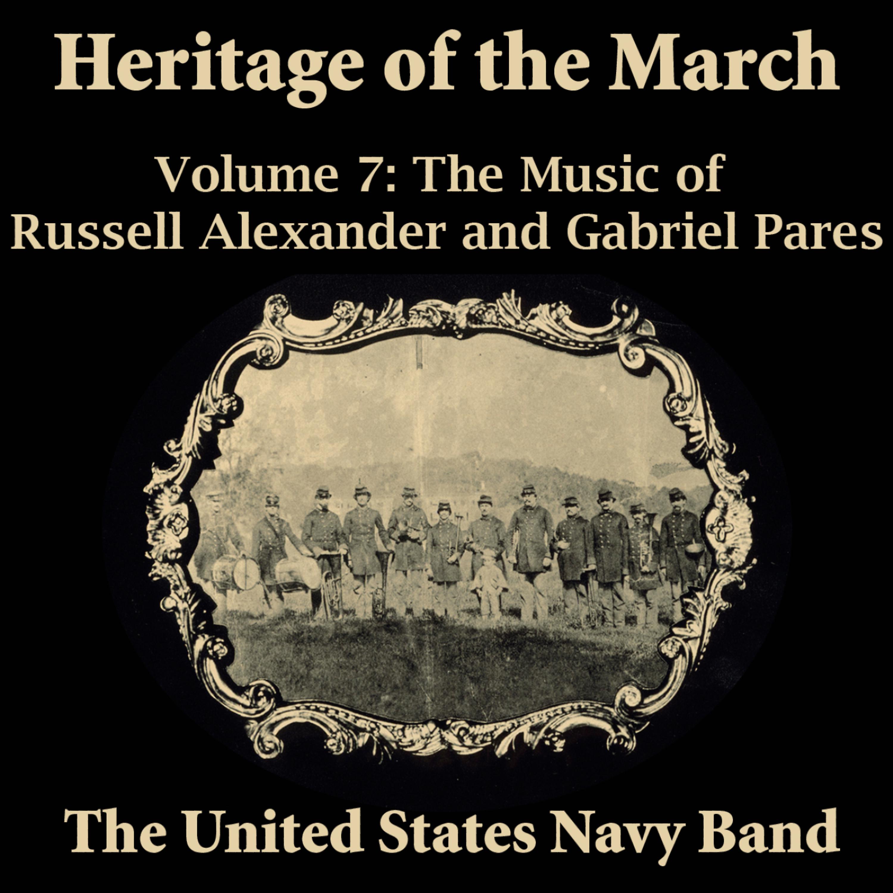 Постер альбома Heritage of the March, Vol. 7 - The Music of Alexander and Pares