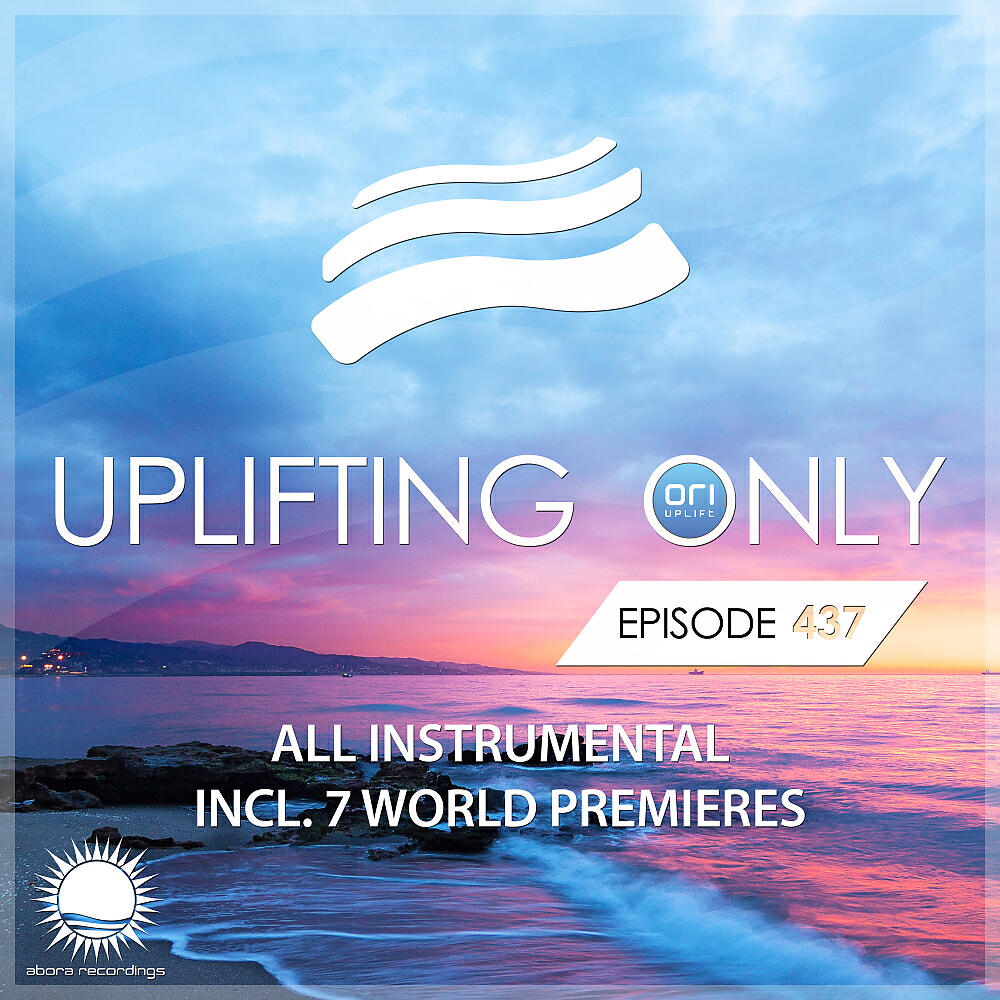 Ori Uplift Radio - Uplifting Only (UpOnly 437) (Deb: Let Us Know)