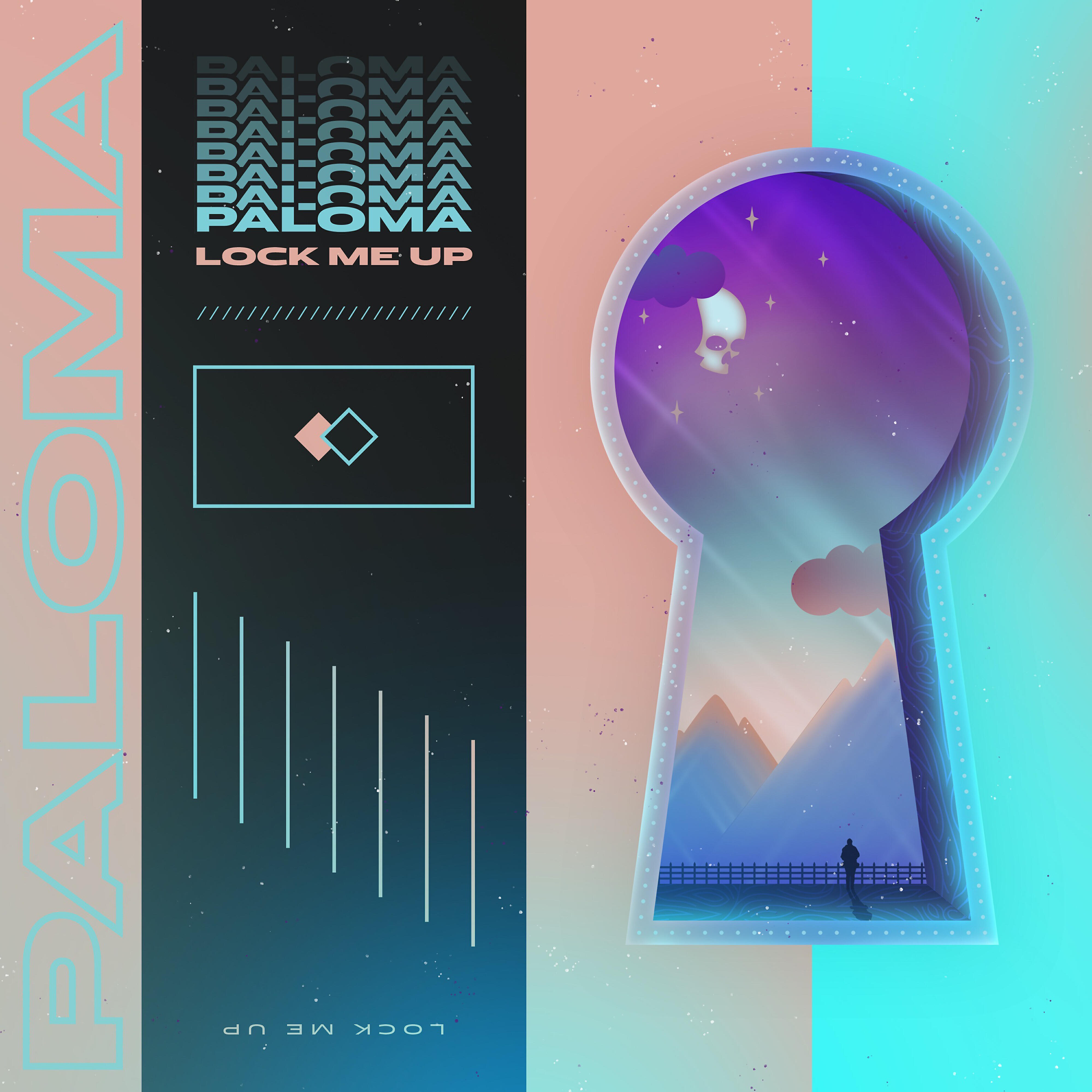 PALOMA - Lock Me Up