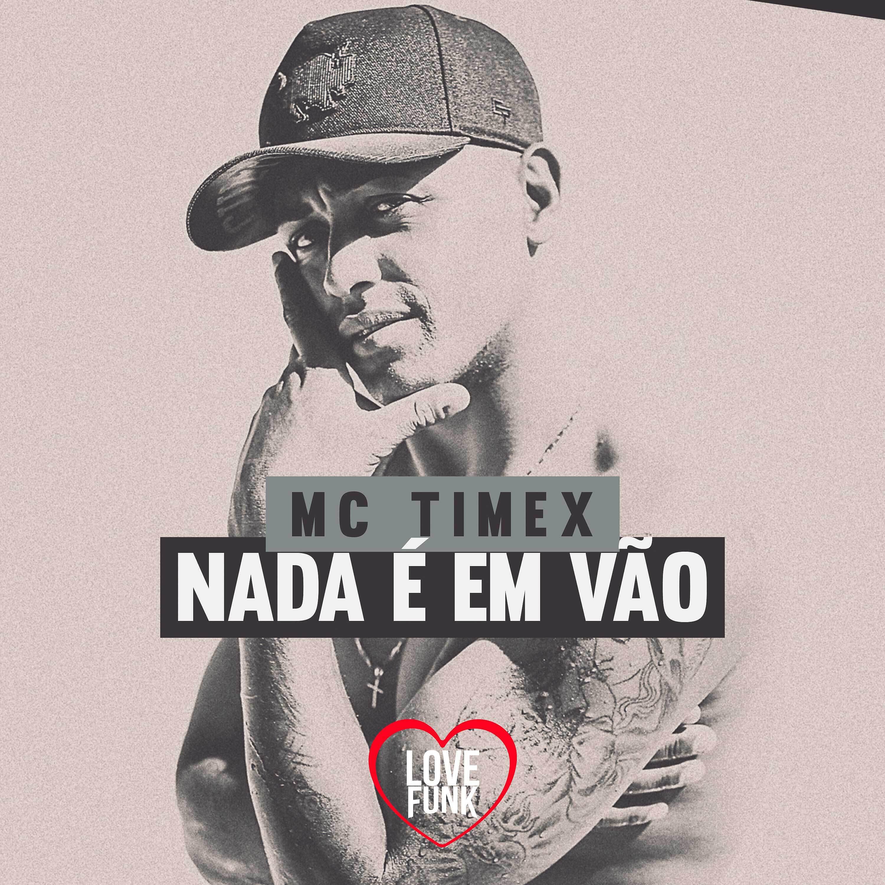 MC Timex - Nada É em Vão