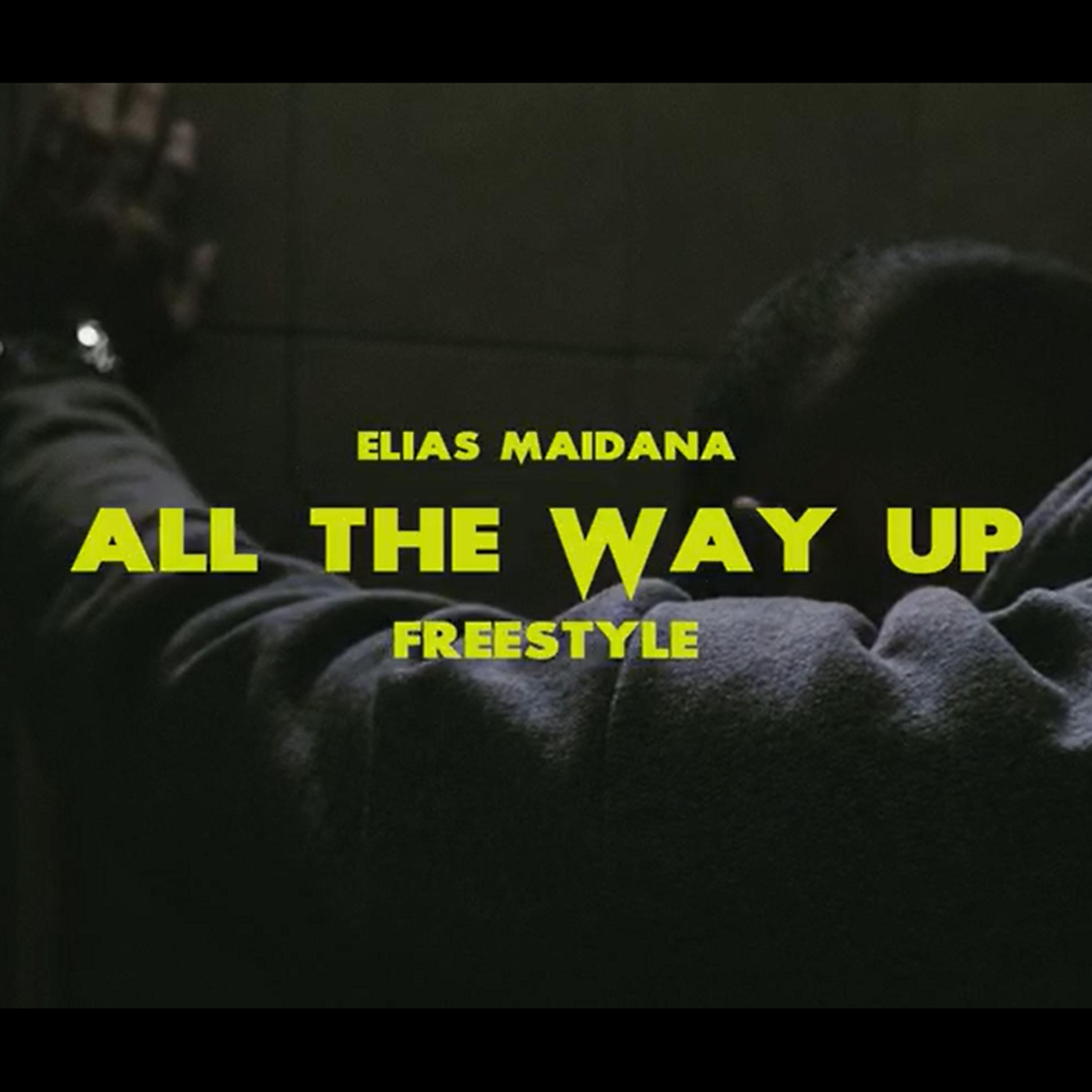 elias maidana - All The Way Up - Freestyle