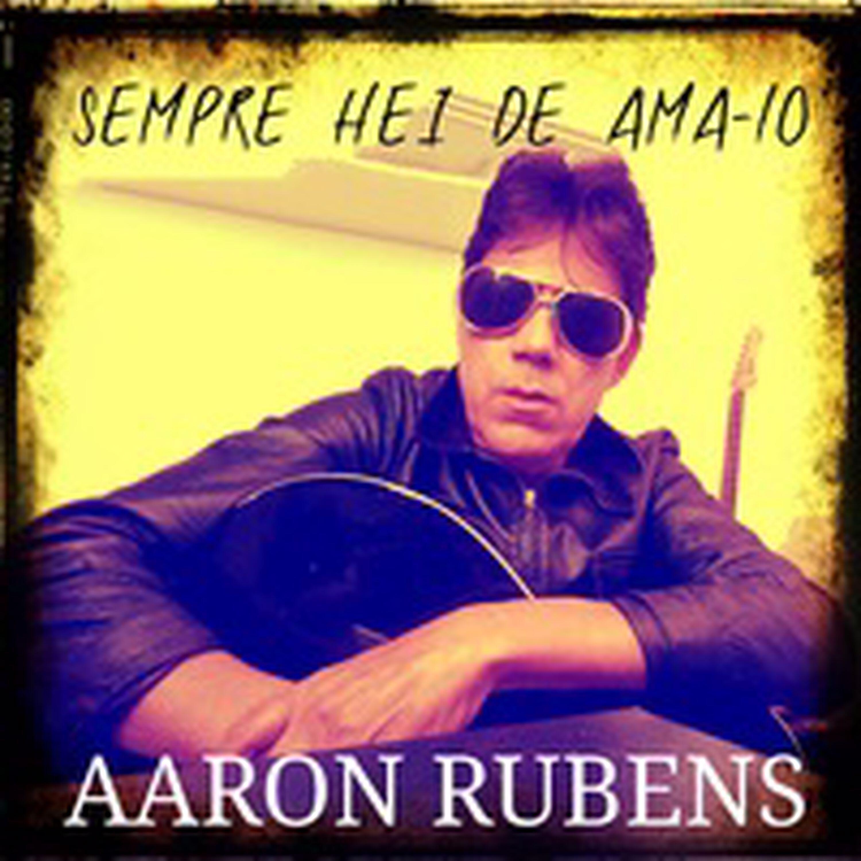 AARON RUBENS - Sempre Ei de Amalo.