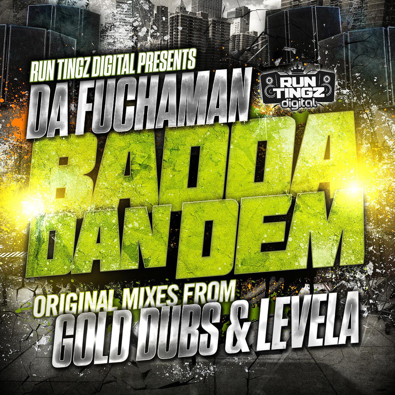 Da Fuchaman - Badda Dan Dem (Gold Dubs Mix)