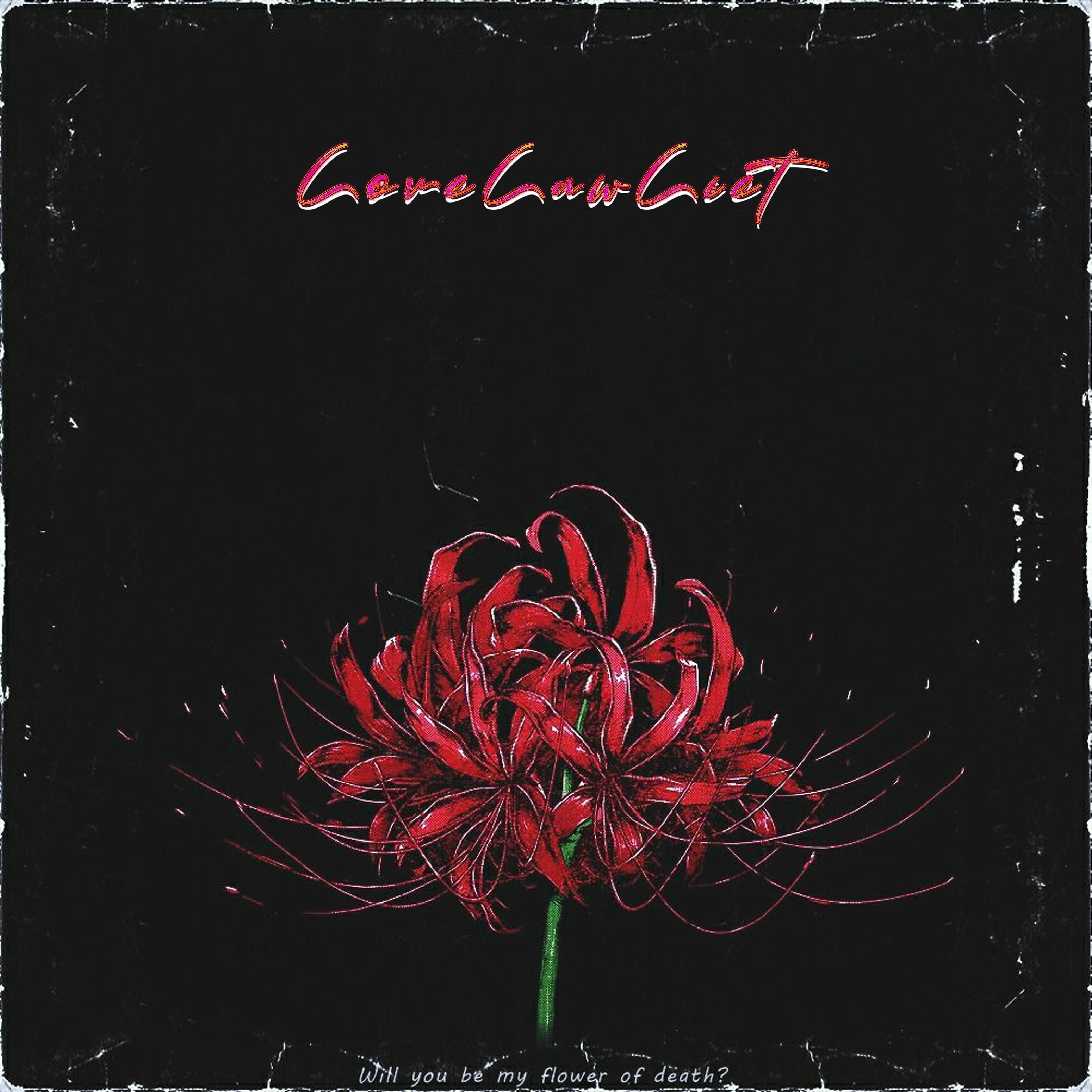 LoveLawLiet - Will You Be My Flower of Death ? (Slowed and Reverb)