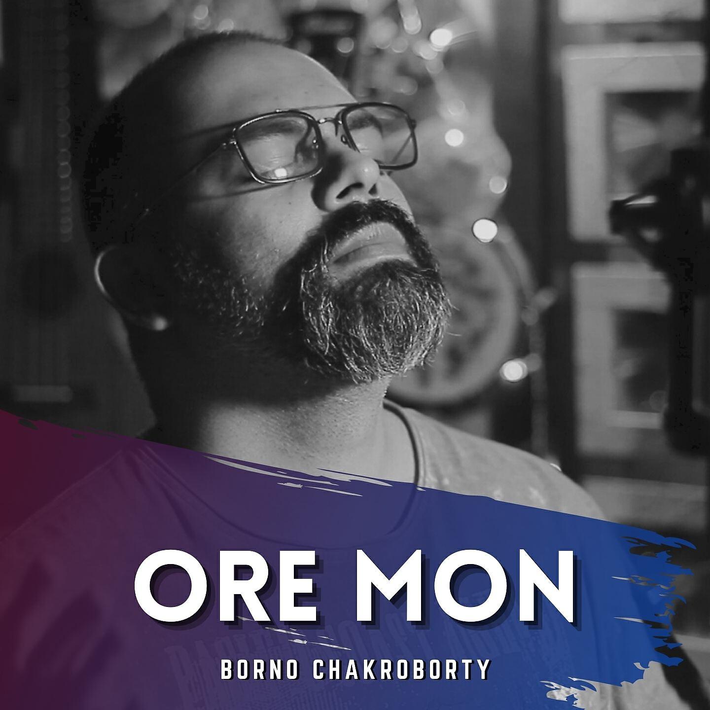 Borno Chakroborty - Ore Mon