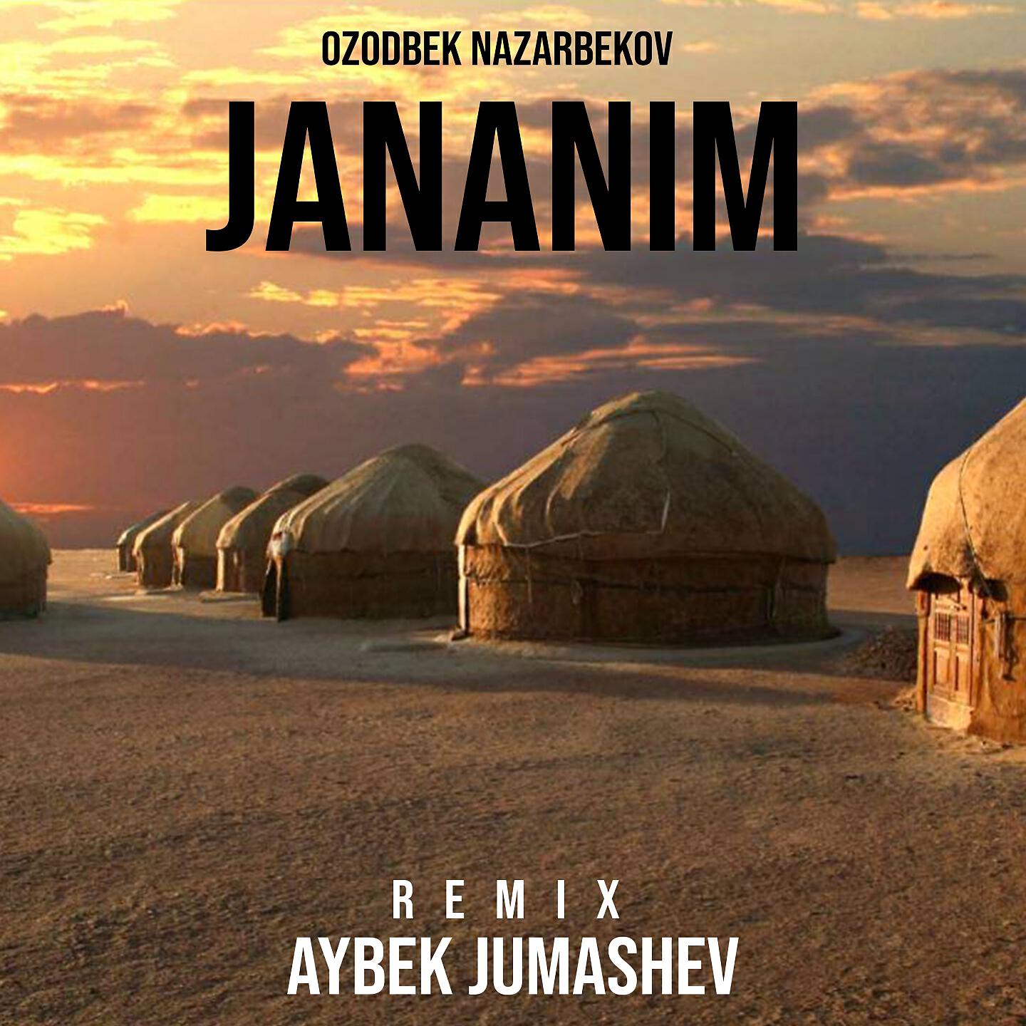 Ozodbek Nazarbekov - Jananim (Aybek Jumashev Remix)