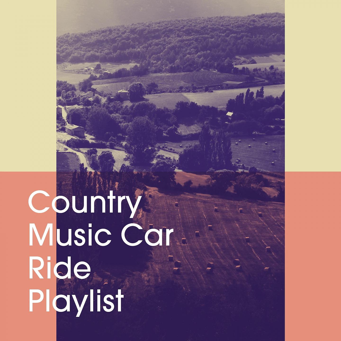 Постер альбома Country Music Car Ride Playlist