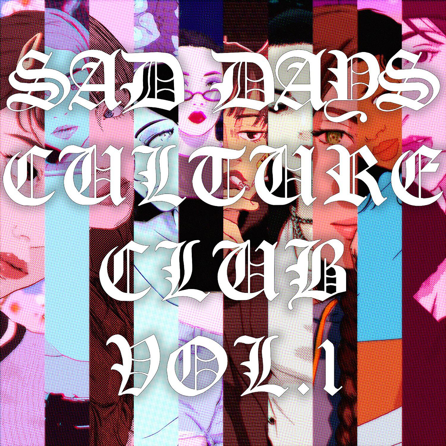 Постер альбома Sad Days Culture Club, Vol. 1