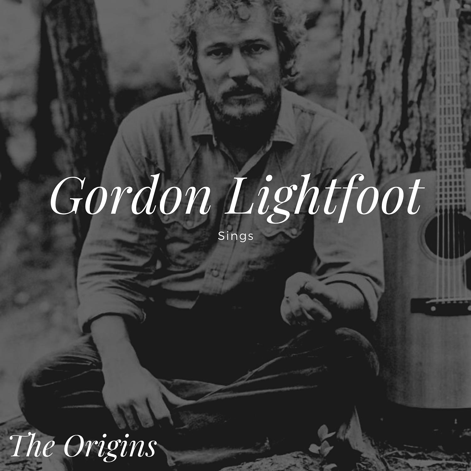 Постер альбома Gordon Lightfoot Sings - The Origins