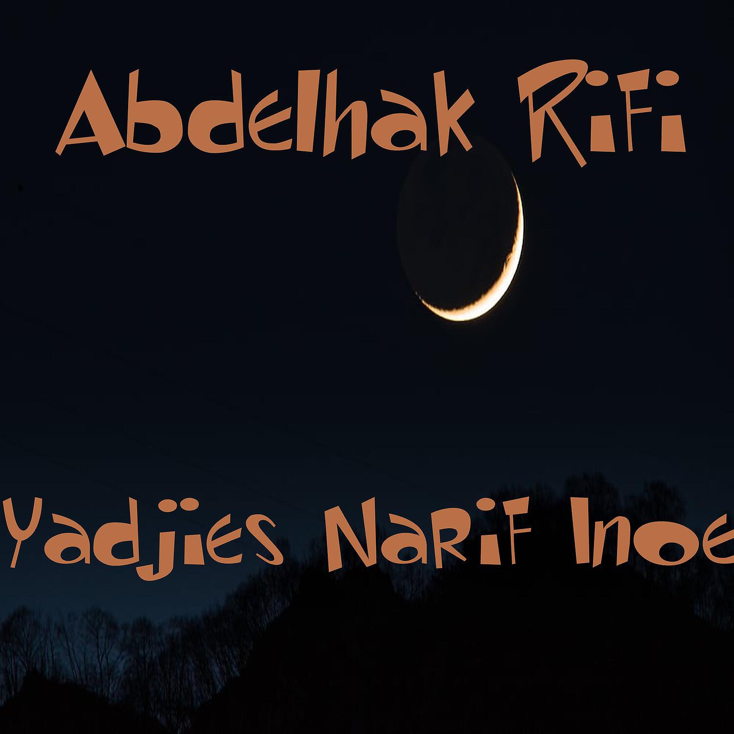 Abdelhak Rifi - Yadjies Narif Inoe