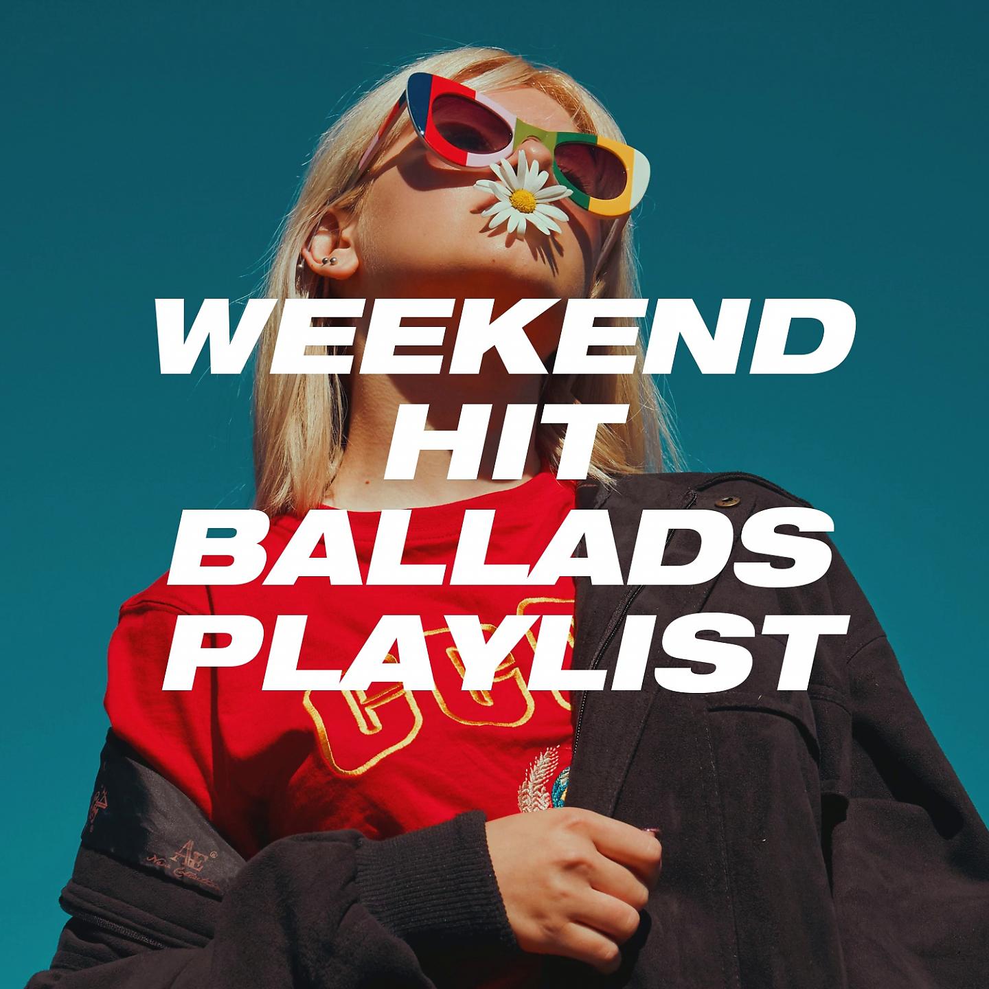 Постер альбома Weekend Hit Ballads Playlist
