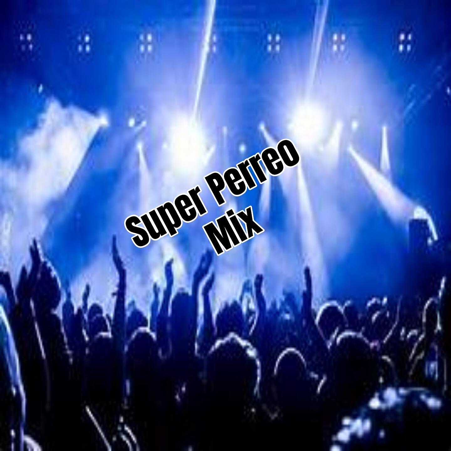 Dj Perreo Mix - Super Perreo Mix