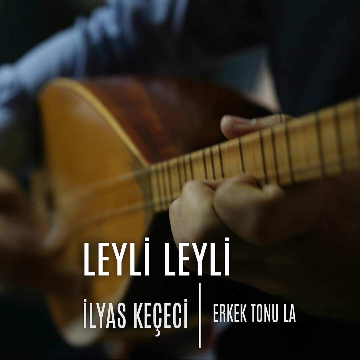 İlyas Keçeci - Leyli Leyli (La Tonu)