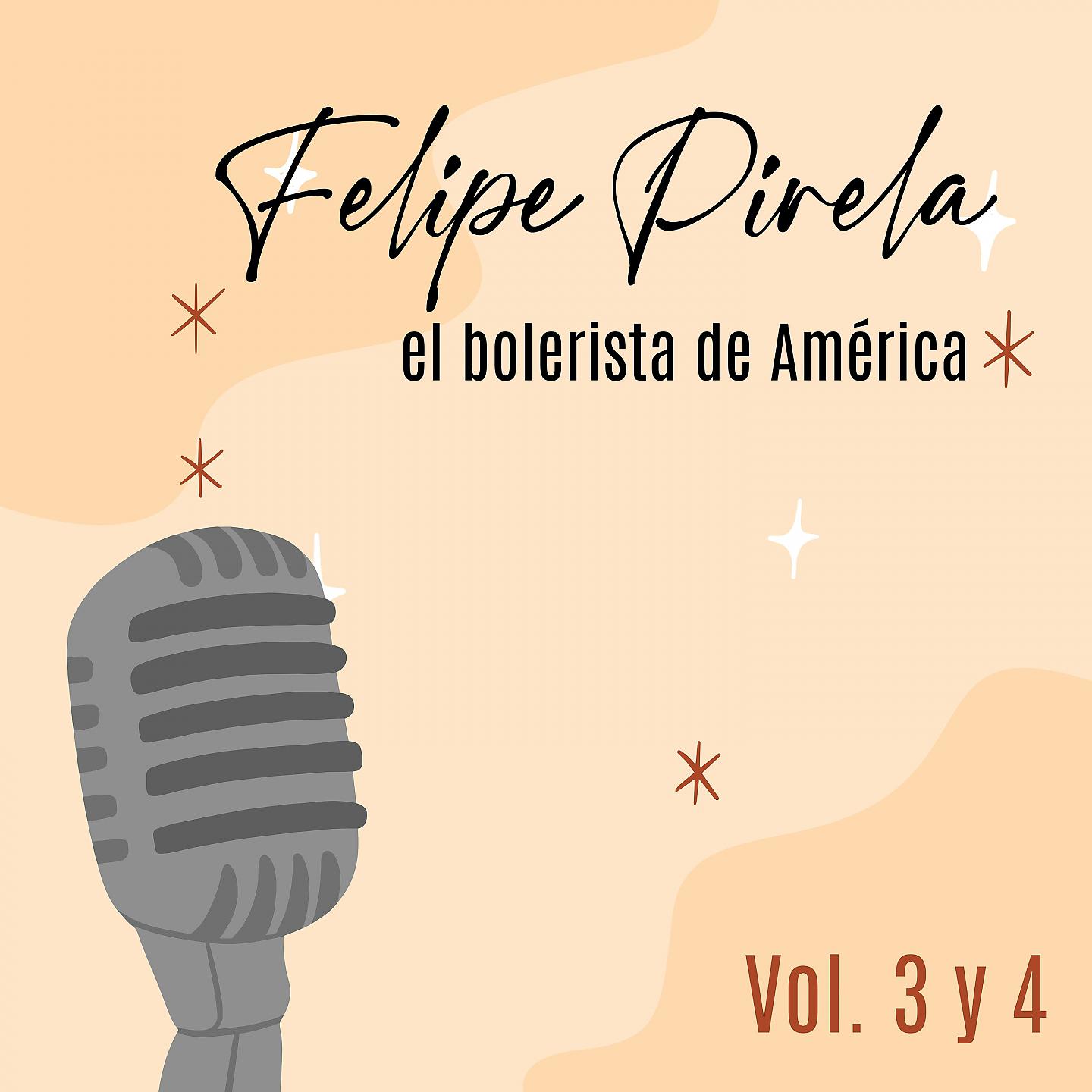 Постер альбома Felipe Pirela el Bolerista de América Volumen 3 Y 4
