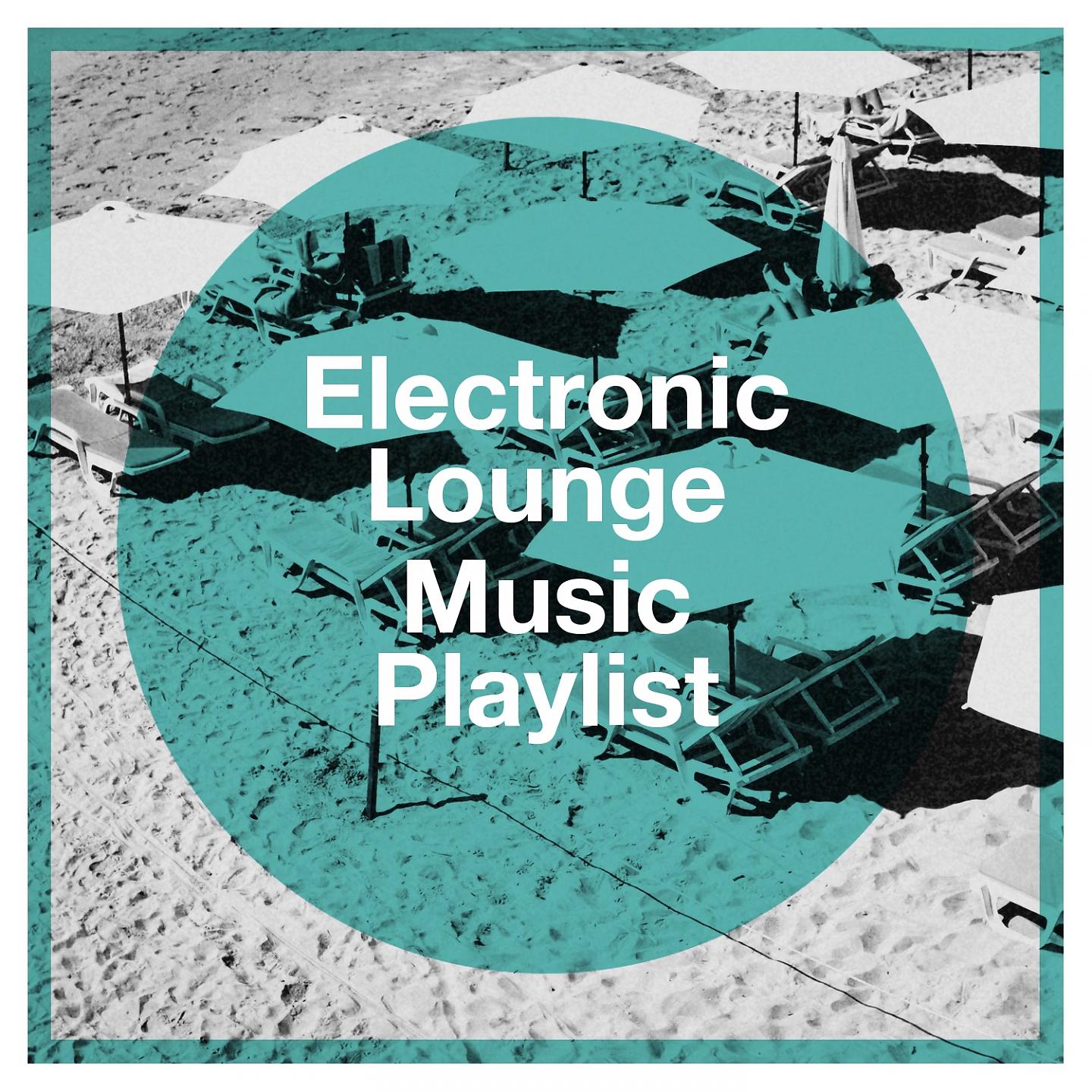 Постер альбома Electronic Lounge Music Playlist