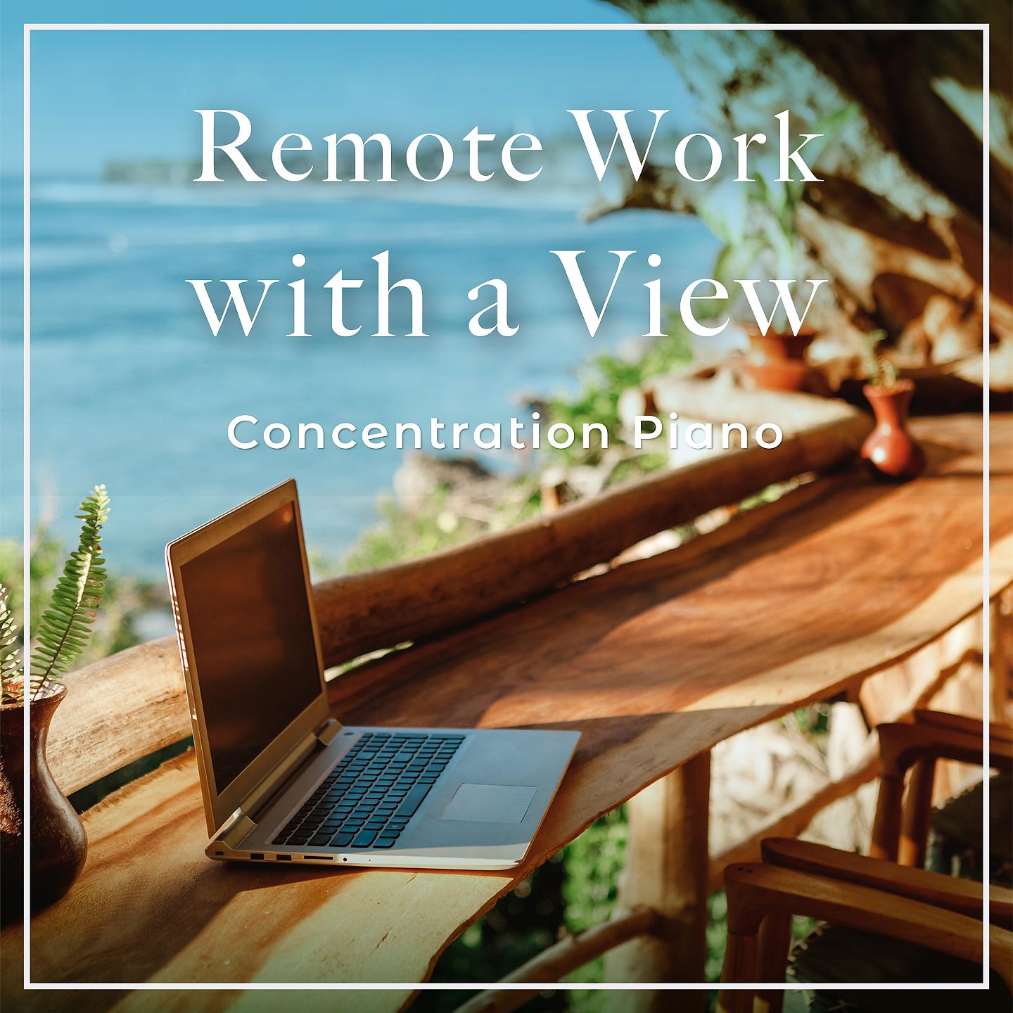 Постер альбома Remote Work with a View - Concentration Piano