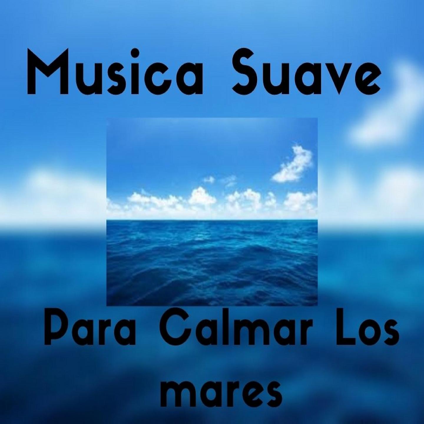 Постер альбома Música Suave para Calmar los Mares