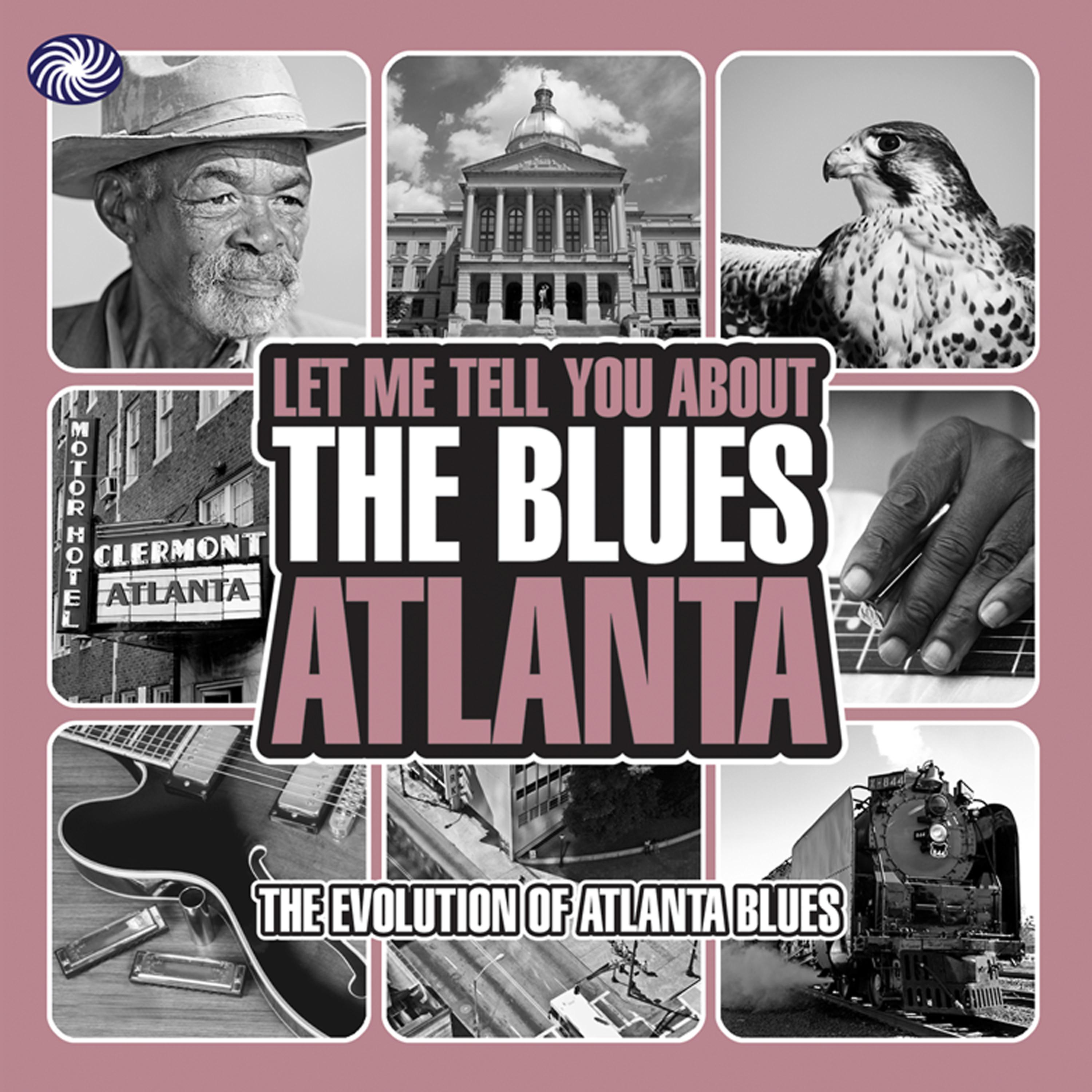 Постер альбома Let Me Tell You About the Blues: Atlanta, Pt. 3