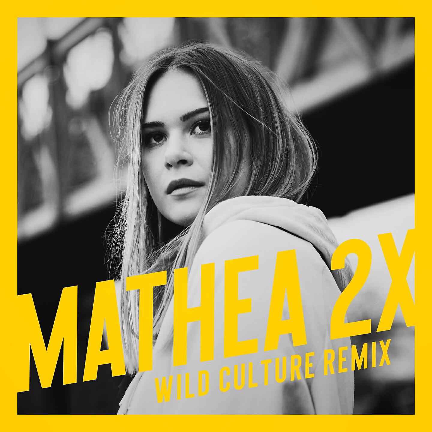 Mathea - 2X (Wild Culture Remix)