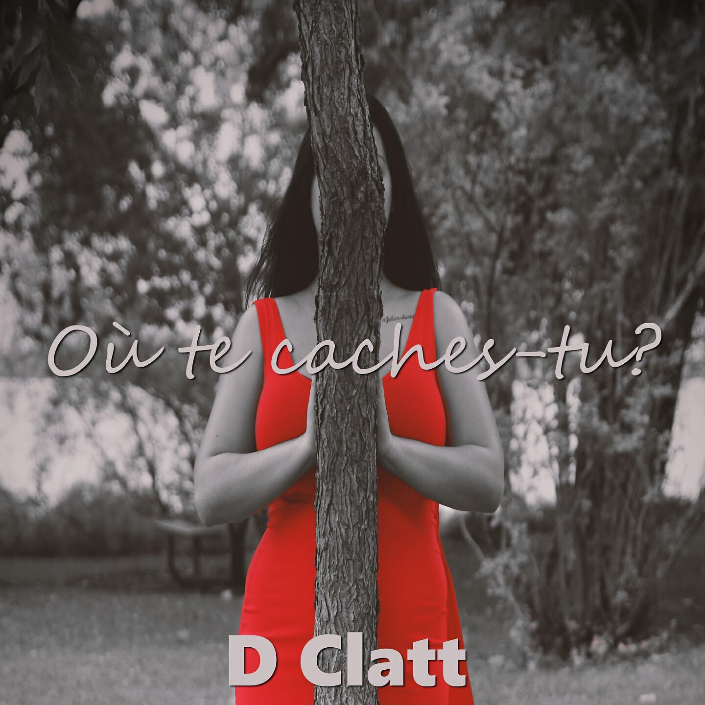 D Clatt - Où te caches-tu ?