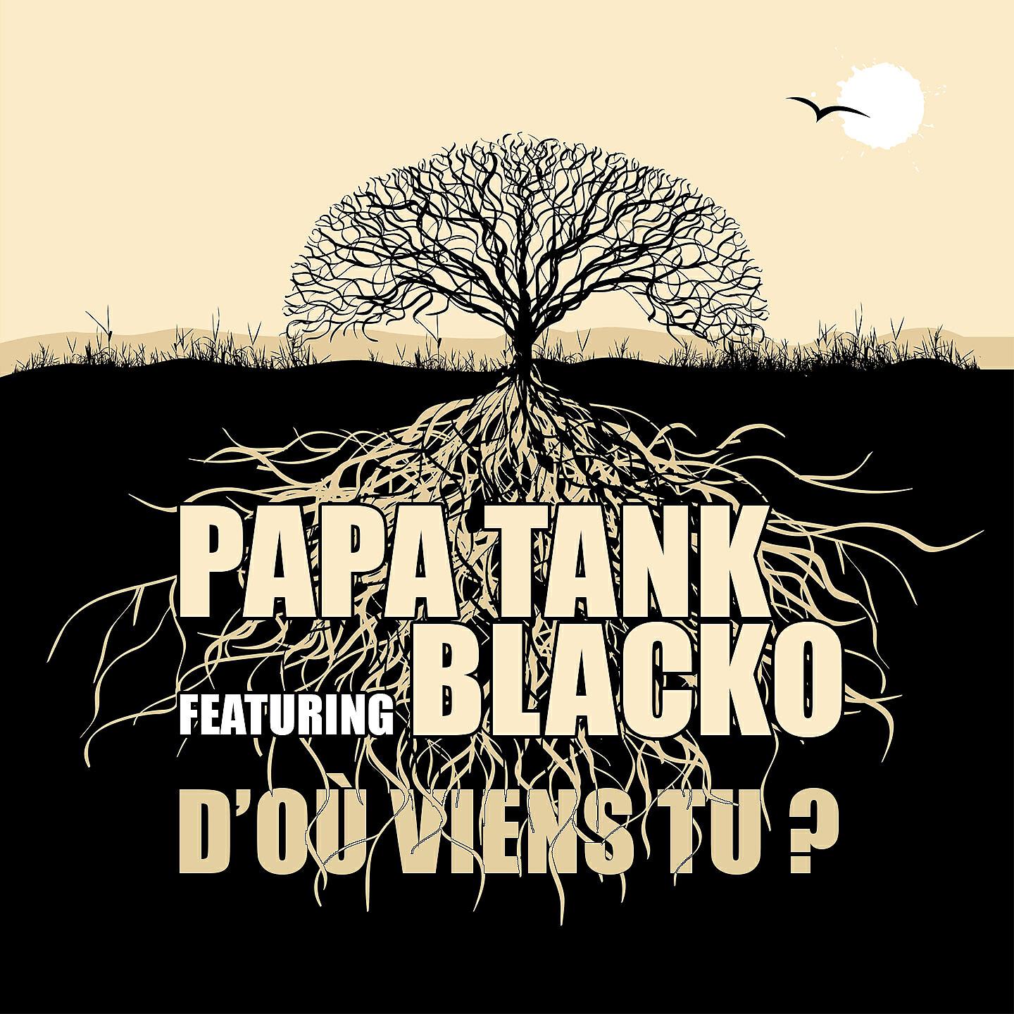 Papa Tank - D'où viens tu ?
