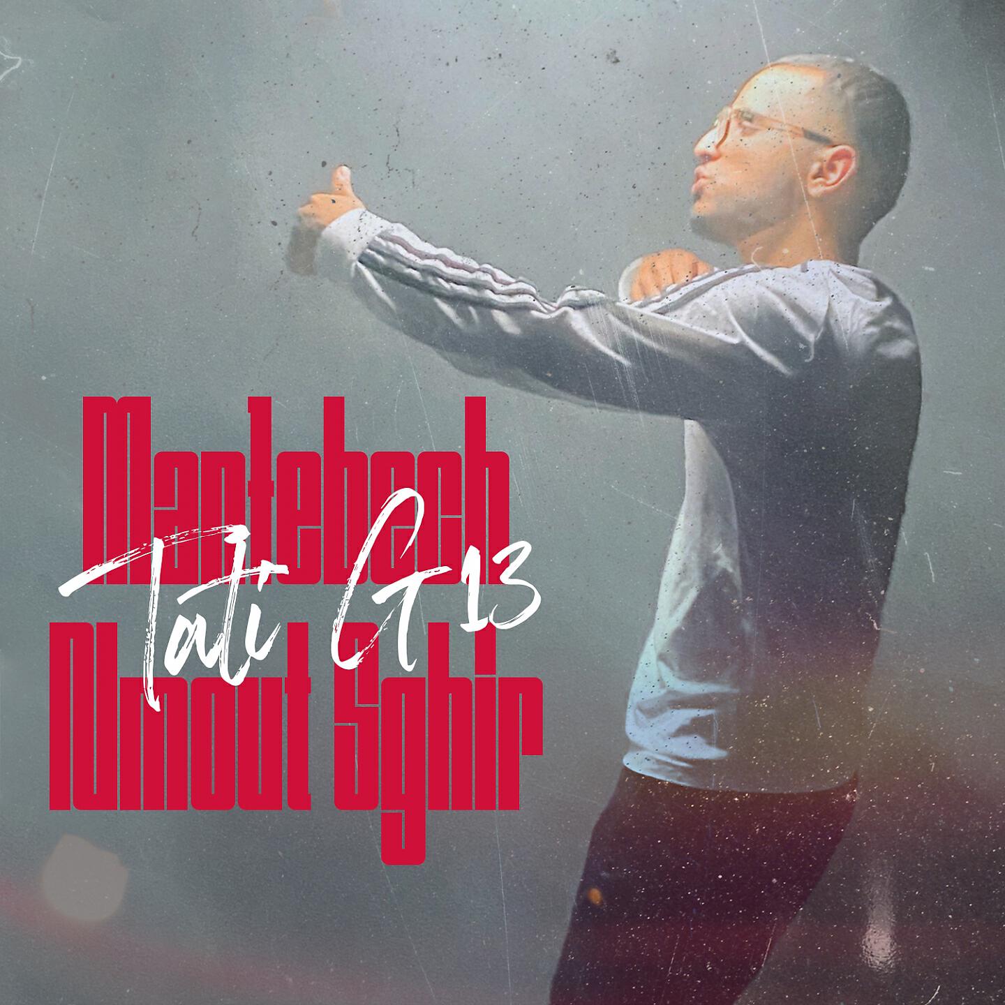 Tati G13 - Man7ebech Nmout Sghir