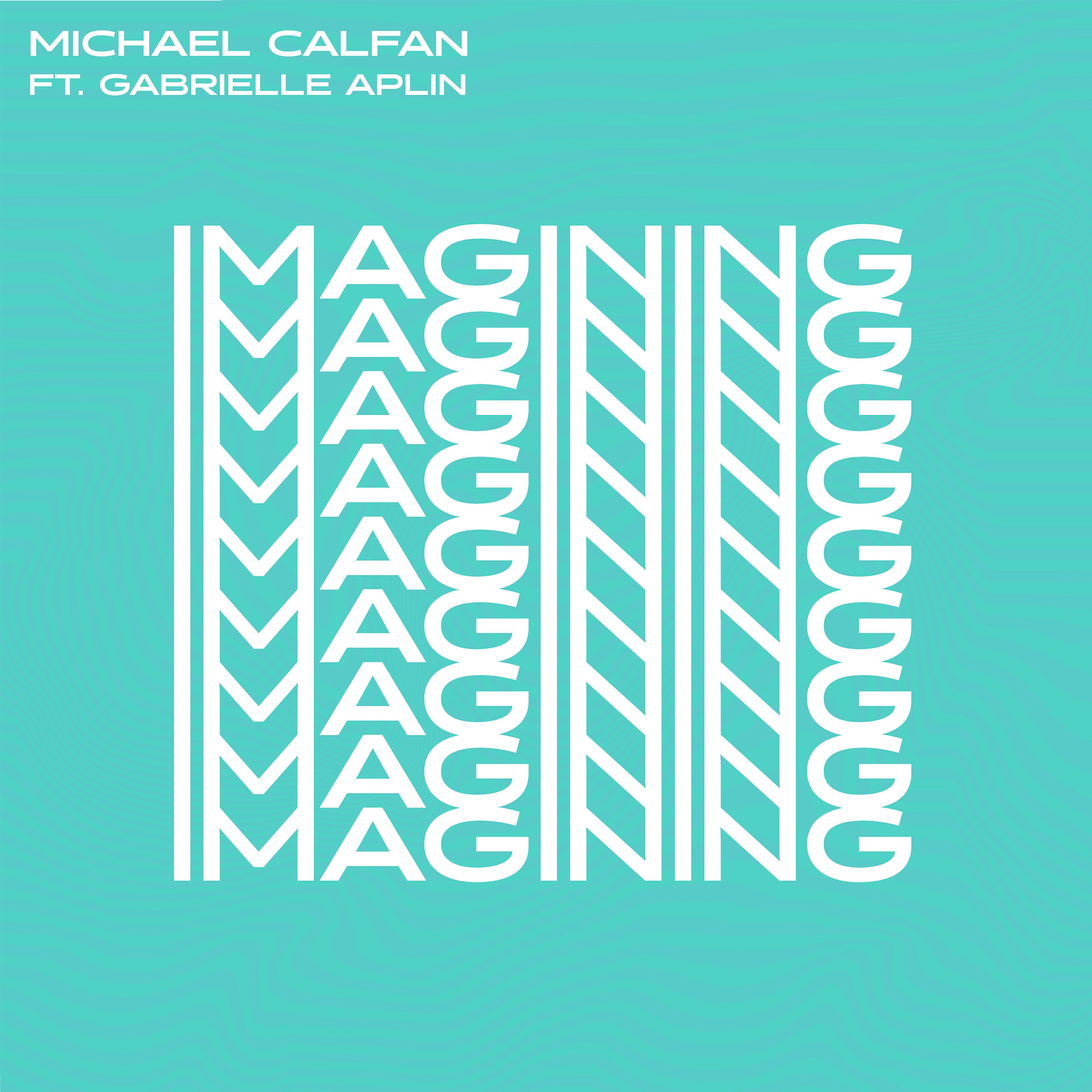 Michael Calfan - Imagining (feat. Gabrielle Aplin)