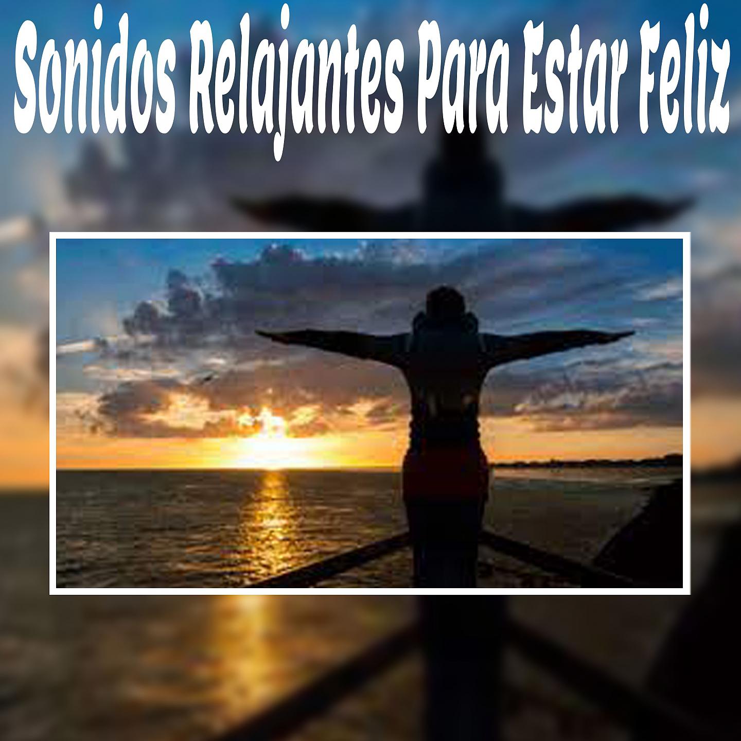 Постер альбома Sonidos Relajantes para Estar Feliz