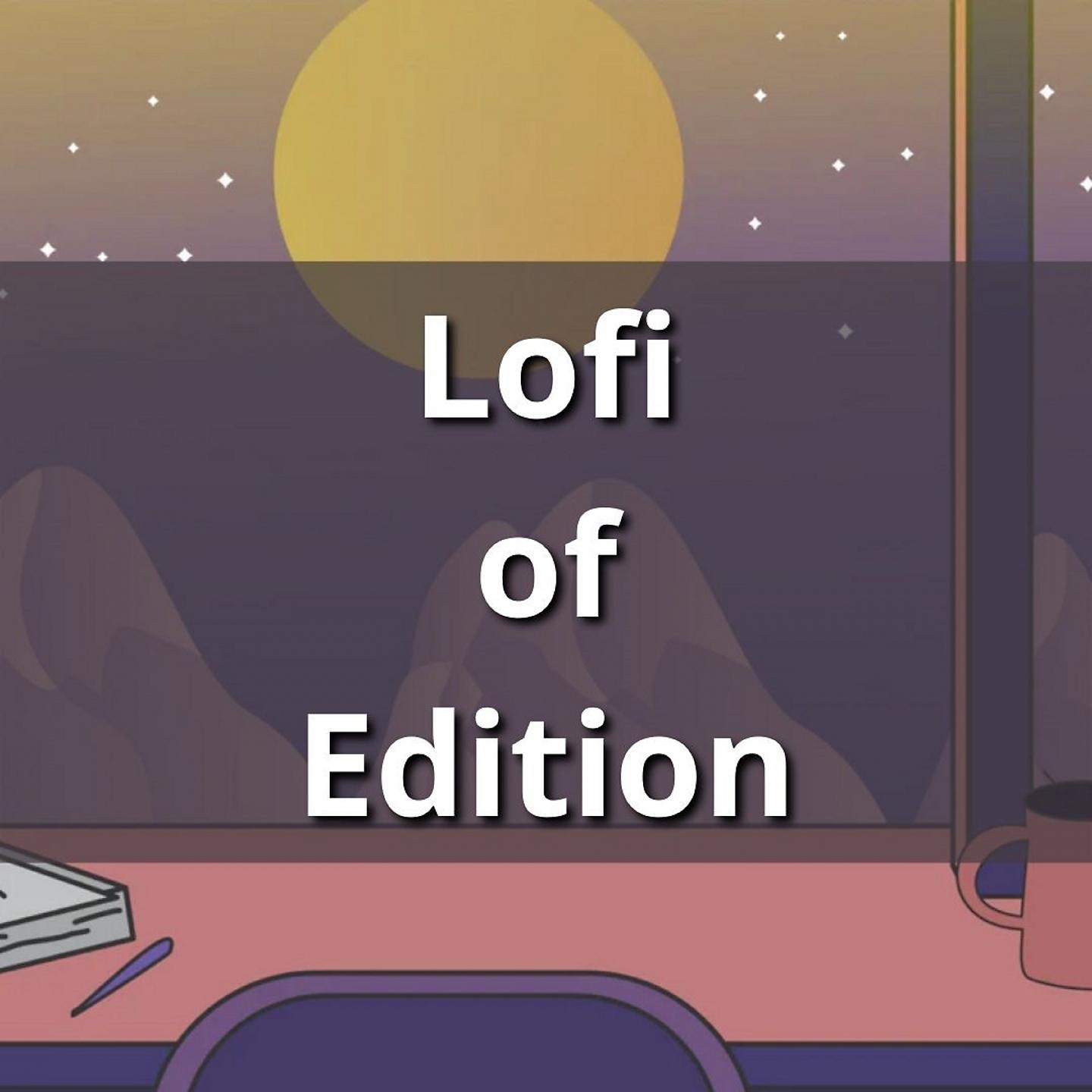 Постер альбома Lofi Of Edition