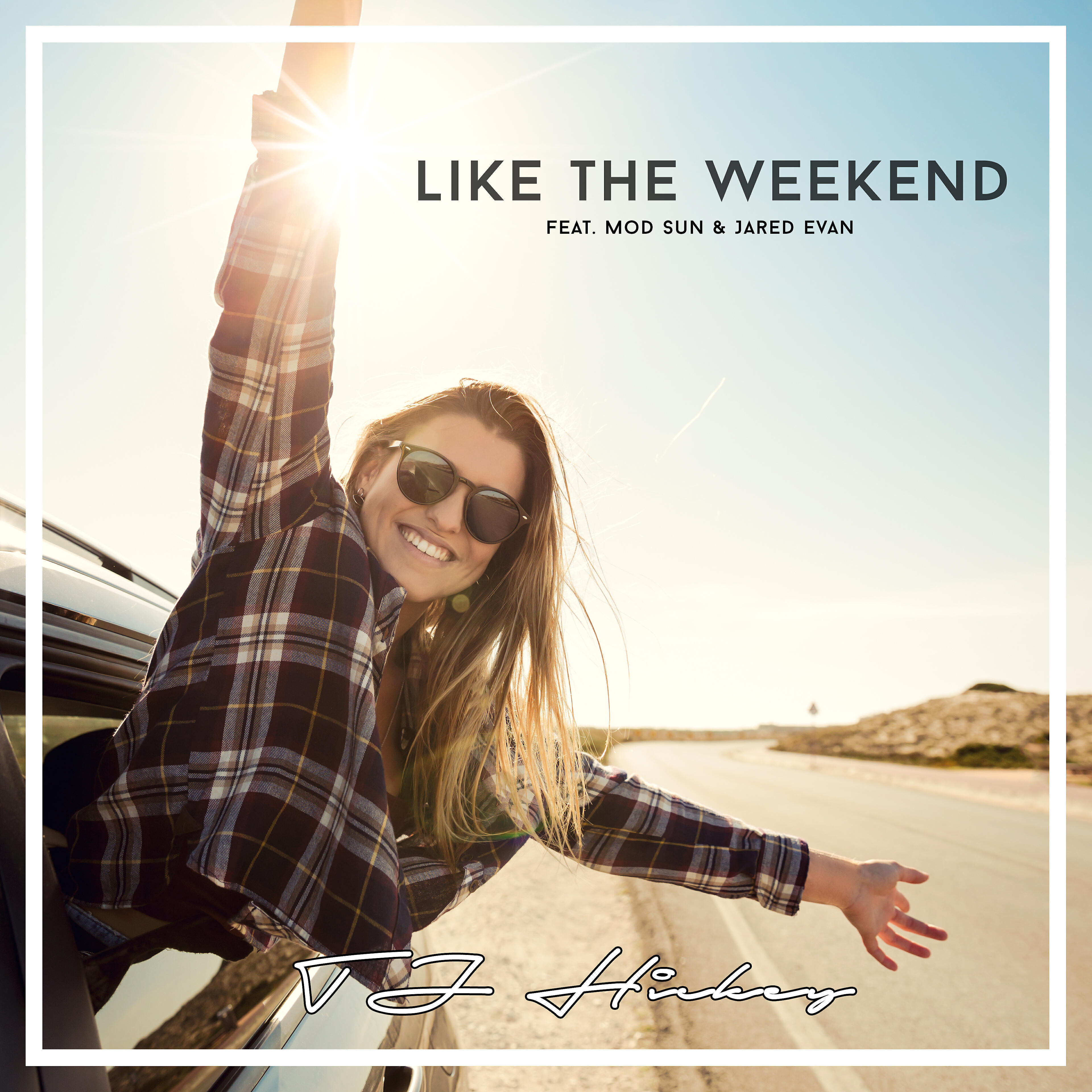 TJ Hickey - Like the Weekend Like the Weekend (feat. MOD SUN & Jared Evan)