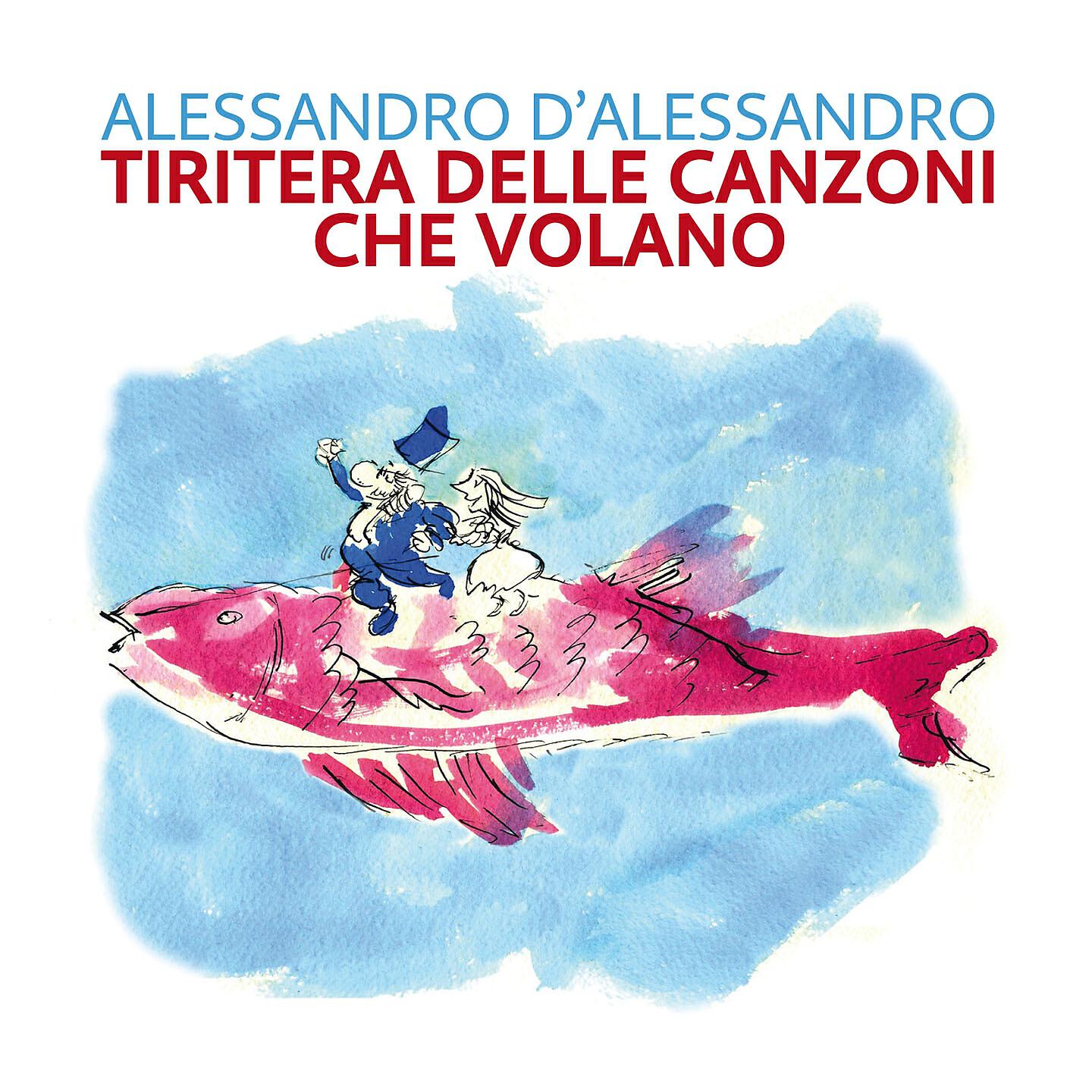 Alessandro D'Alessandro - Tiritera delle canzoni che volano