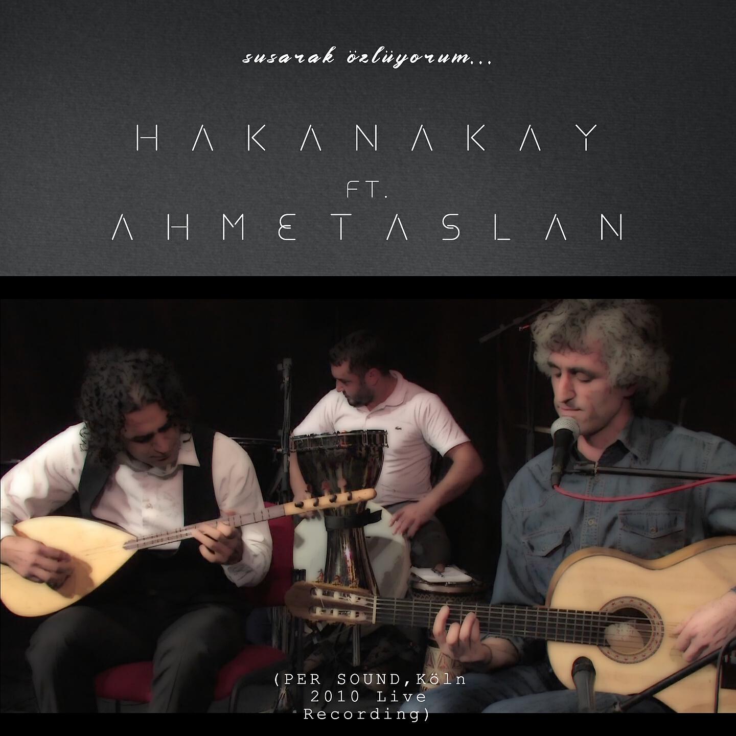 Hakan Akay - Susarak Özlüyorum (Per Sound, Köln 2010 Live Recording)
