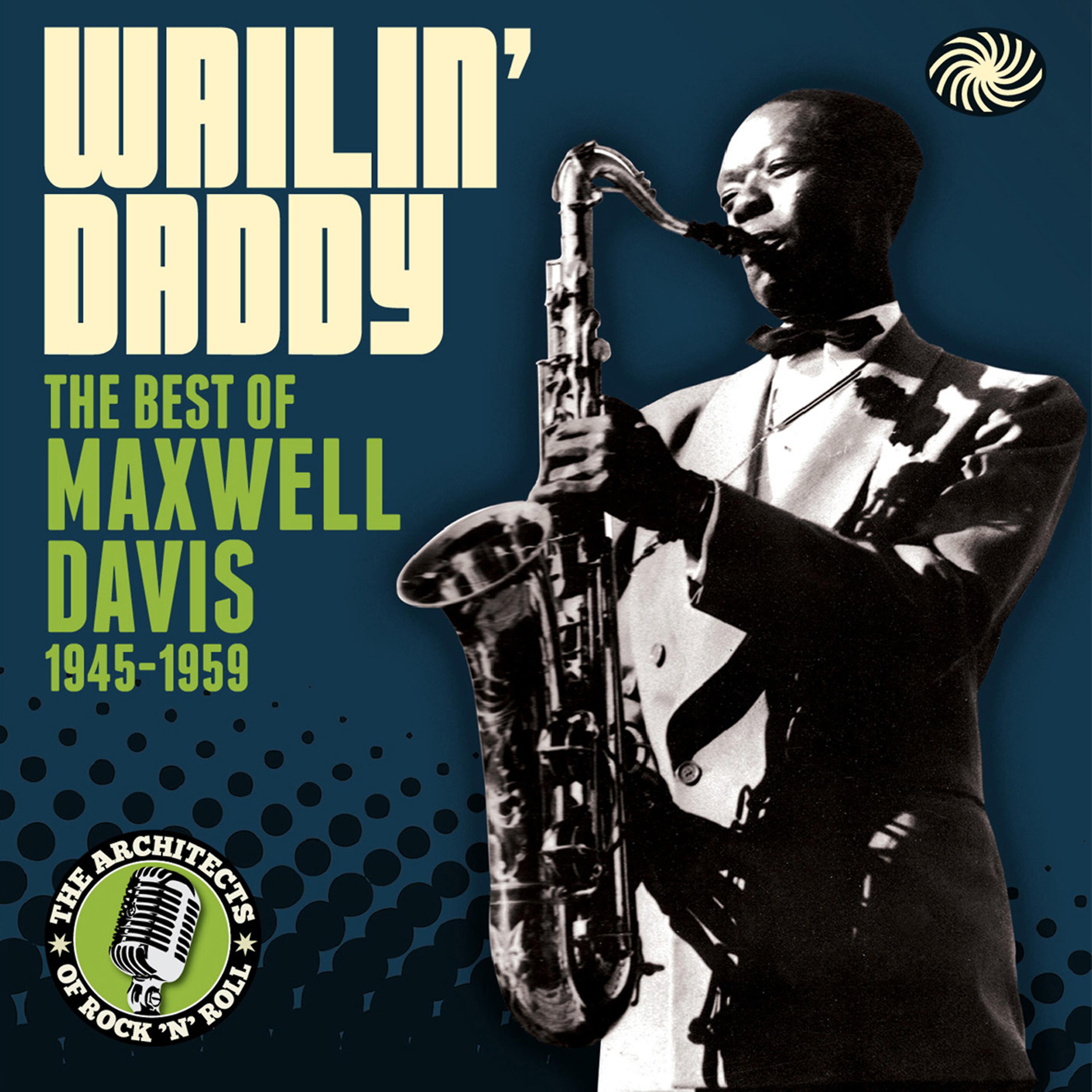 Постер альбома Wailin' Daddy: The Best of Maxwell Davis 1945-1959