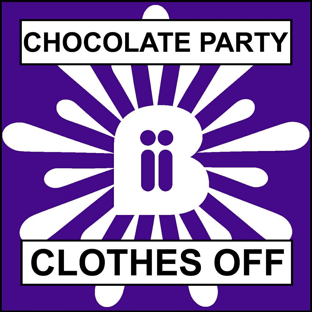 Chocolate Party - We Don't Have To Take Our Clothes Off (Cut & Splice Dirty Radio Edit)