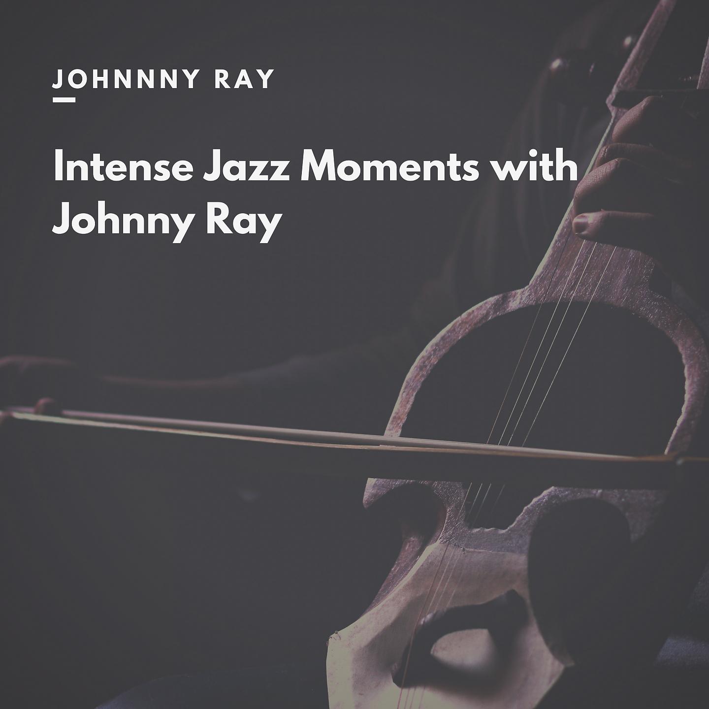 Постер альбома Intense Jazz Moments with Johnny Ray