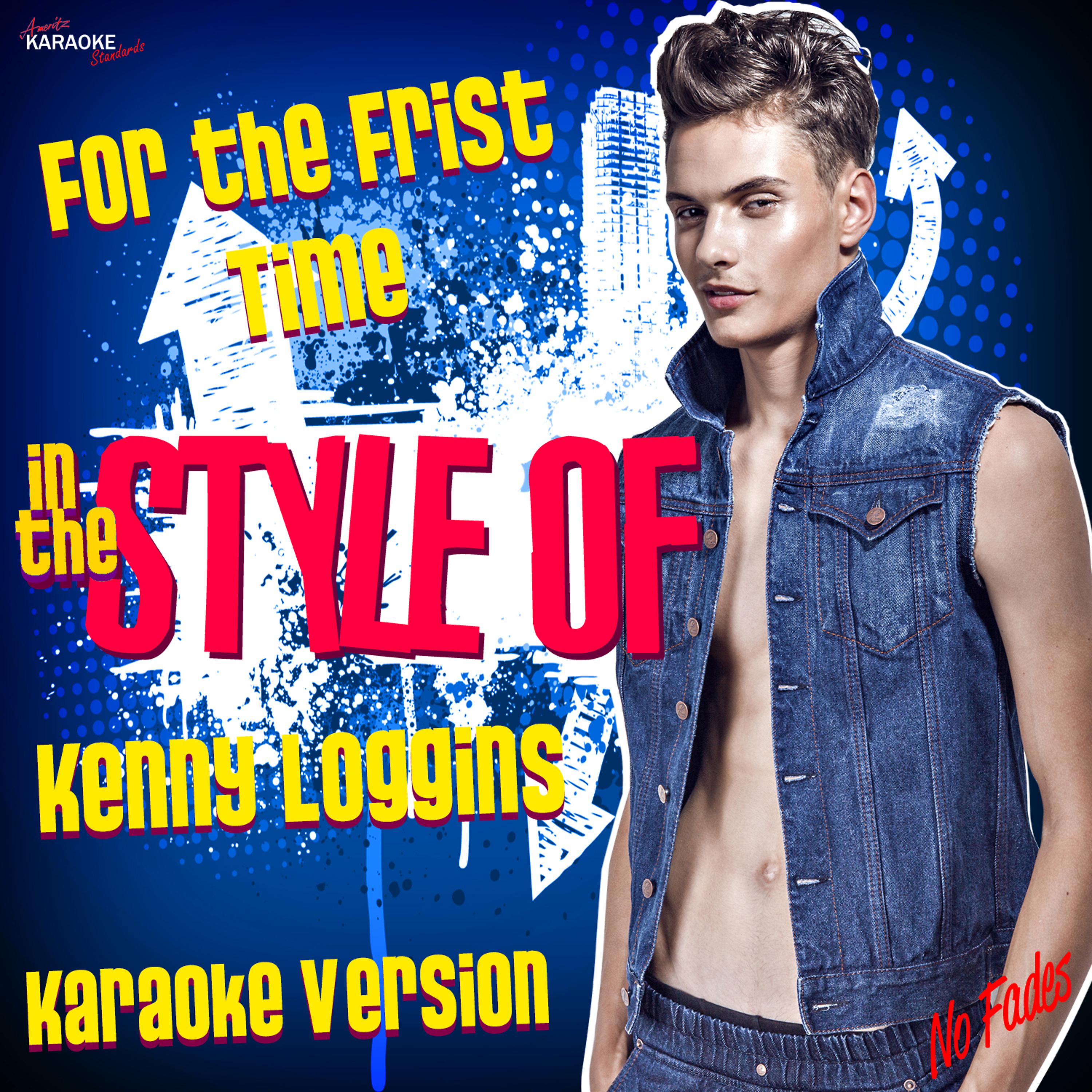 Постер альбома For the First Time (In the Style of Kenny Loggins) [Karaoke Version] - Single