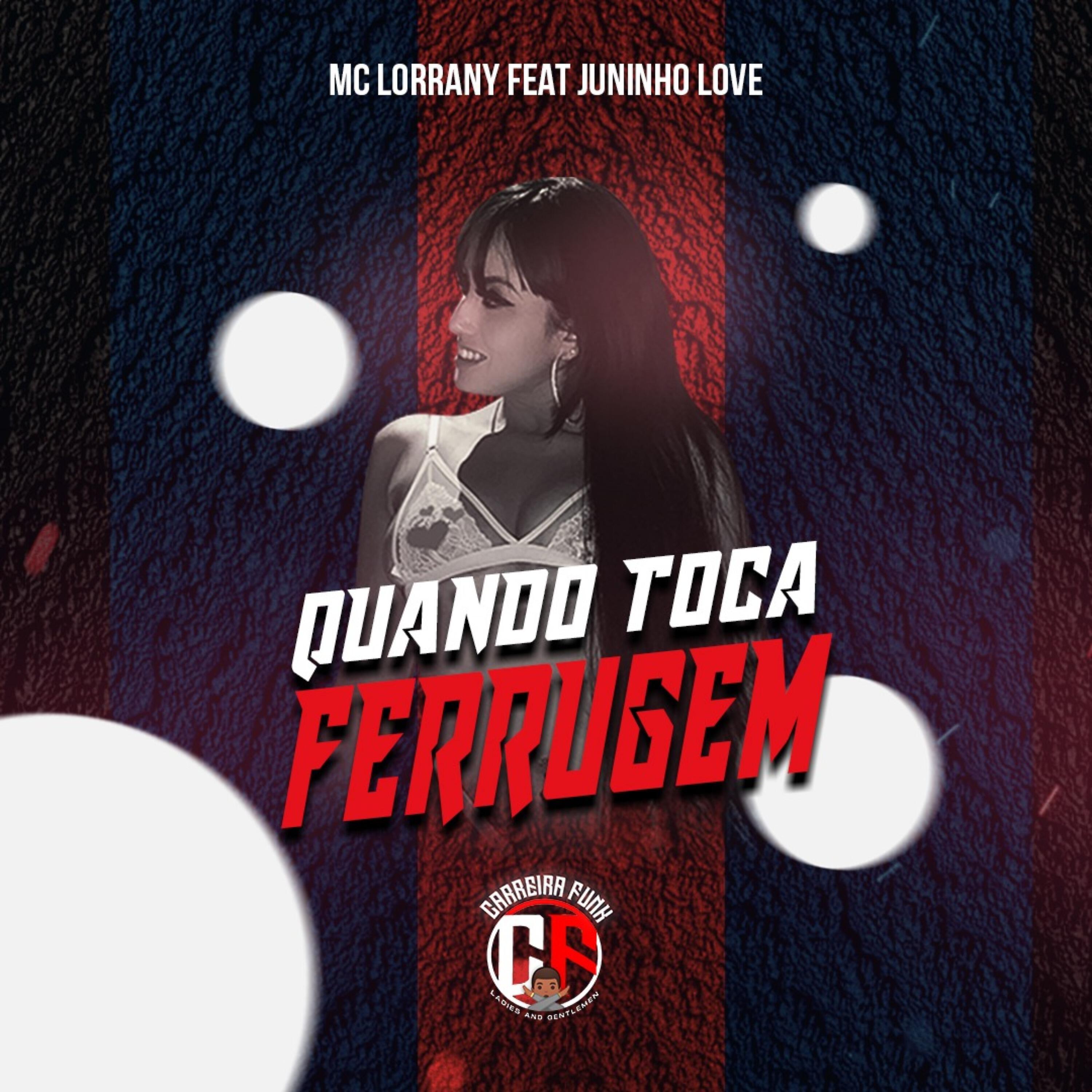 Mc Lorrany - Quando Toca Ferrugem