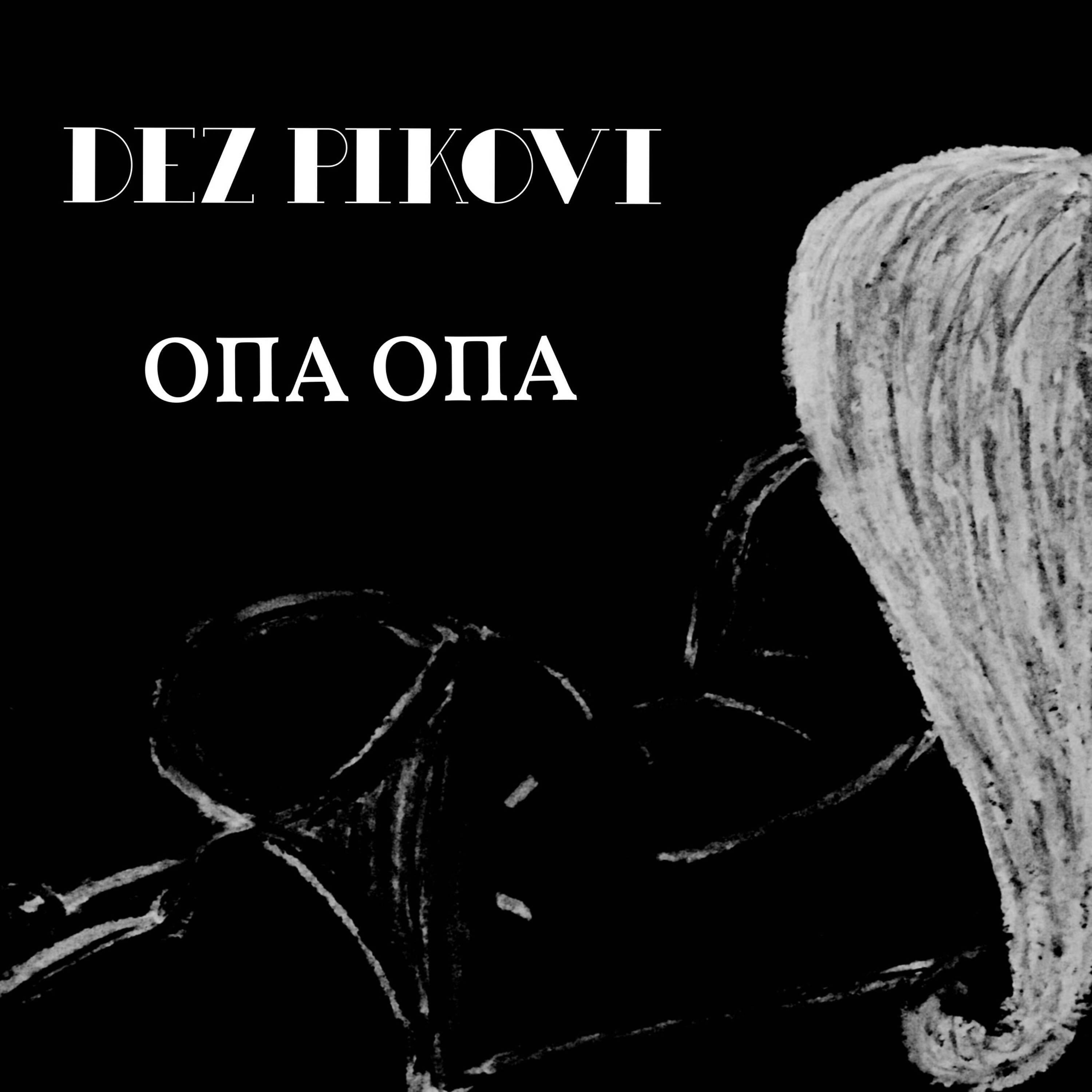 DEZ PIKOVI - Опа Опа