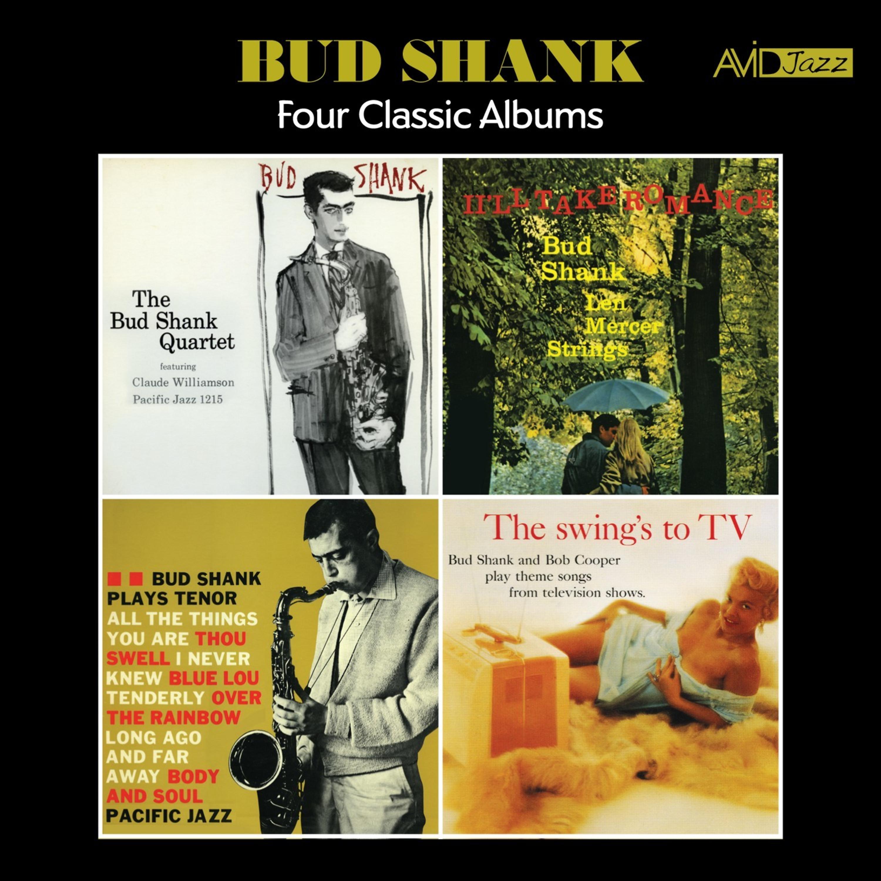 Постер альбома Four Classic Albums (The Bud Shank Quartet Featuring Claude Williamson / The Swing's to Tv / Bud Shank Plays Tenor / I'll Take Romance) [Remastered]