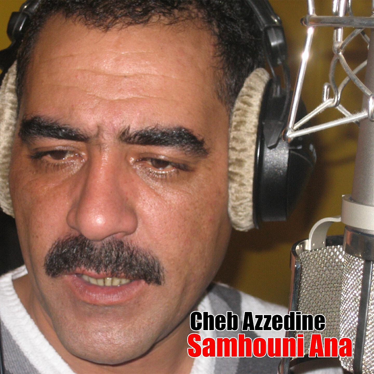 Cheb Azzedine - Samhouni Ana