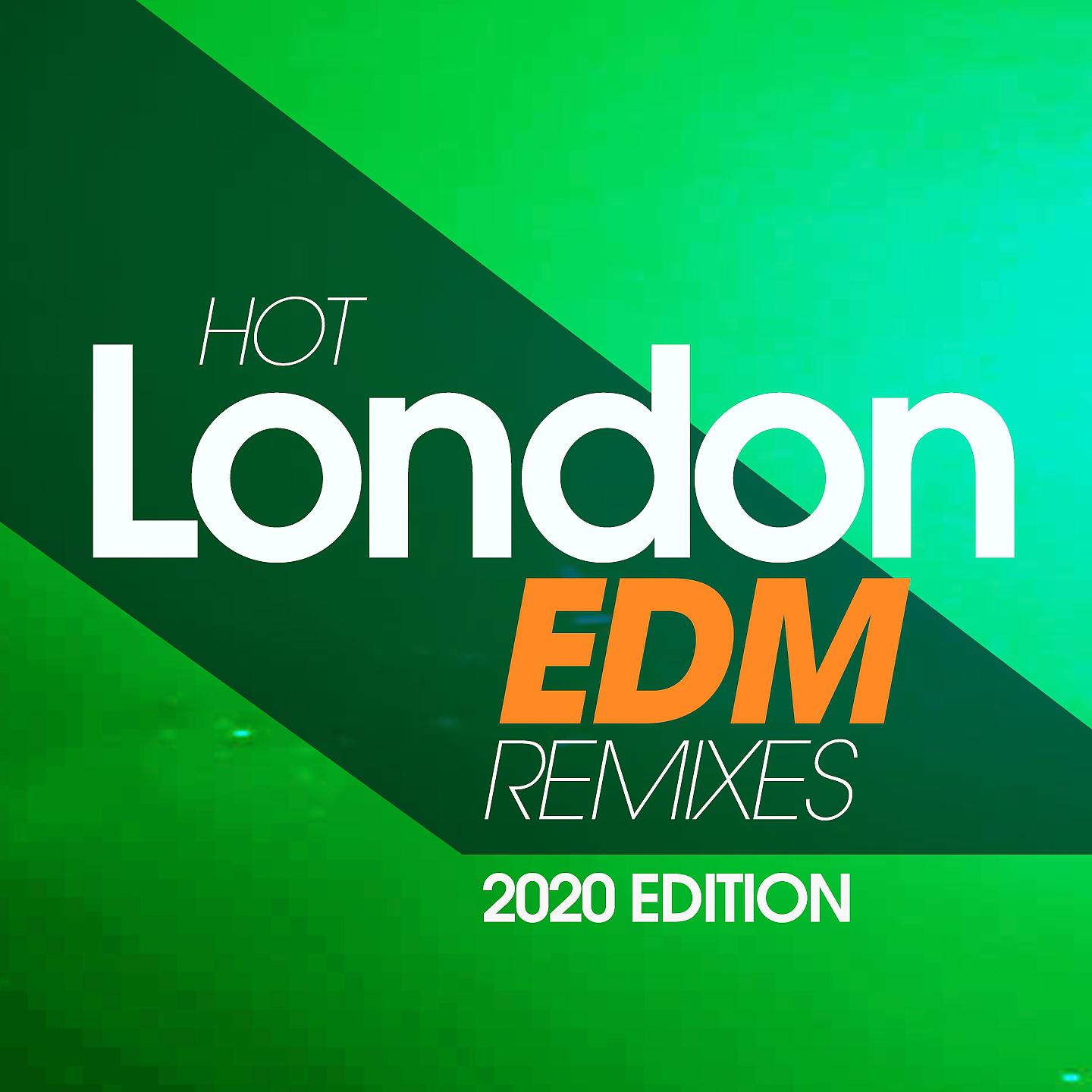 Постер альбома Hot London EDM Remixes 2020 Edition