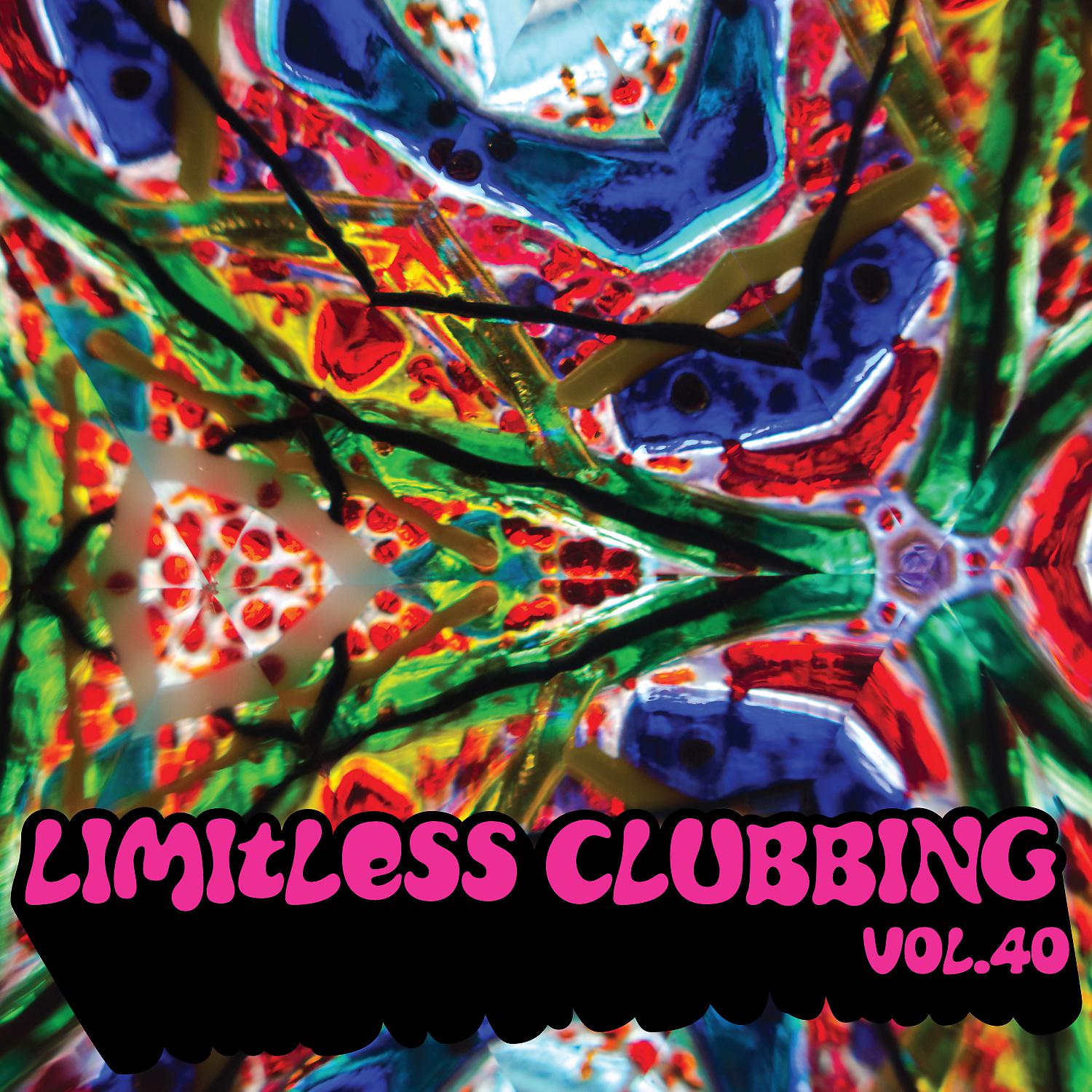 Постер альбома Limitless Clubbing, Vol. 40