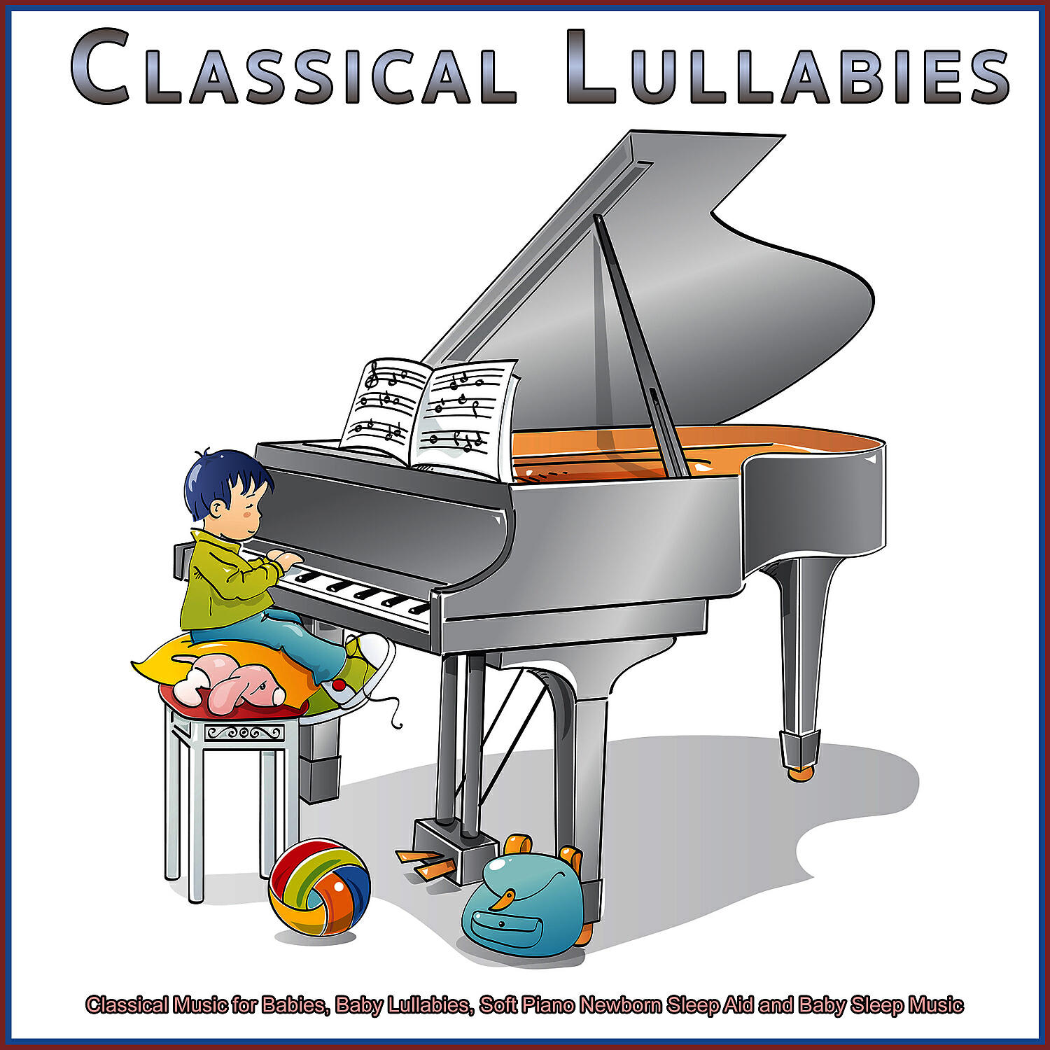 Classical Lullabies - Newborn Sleep Aid Piano Music