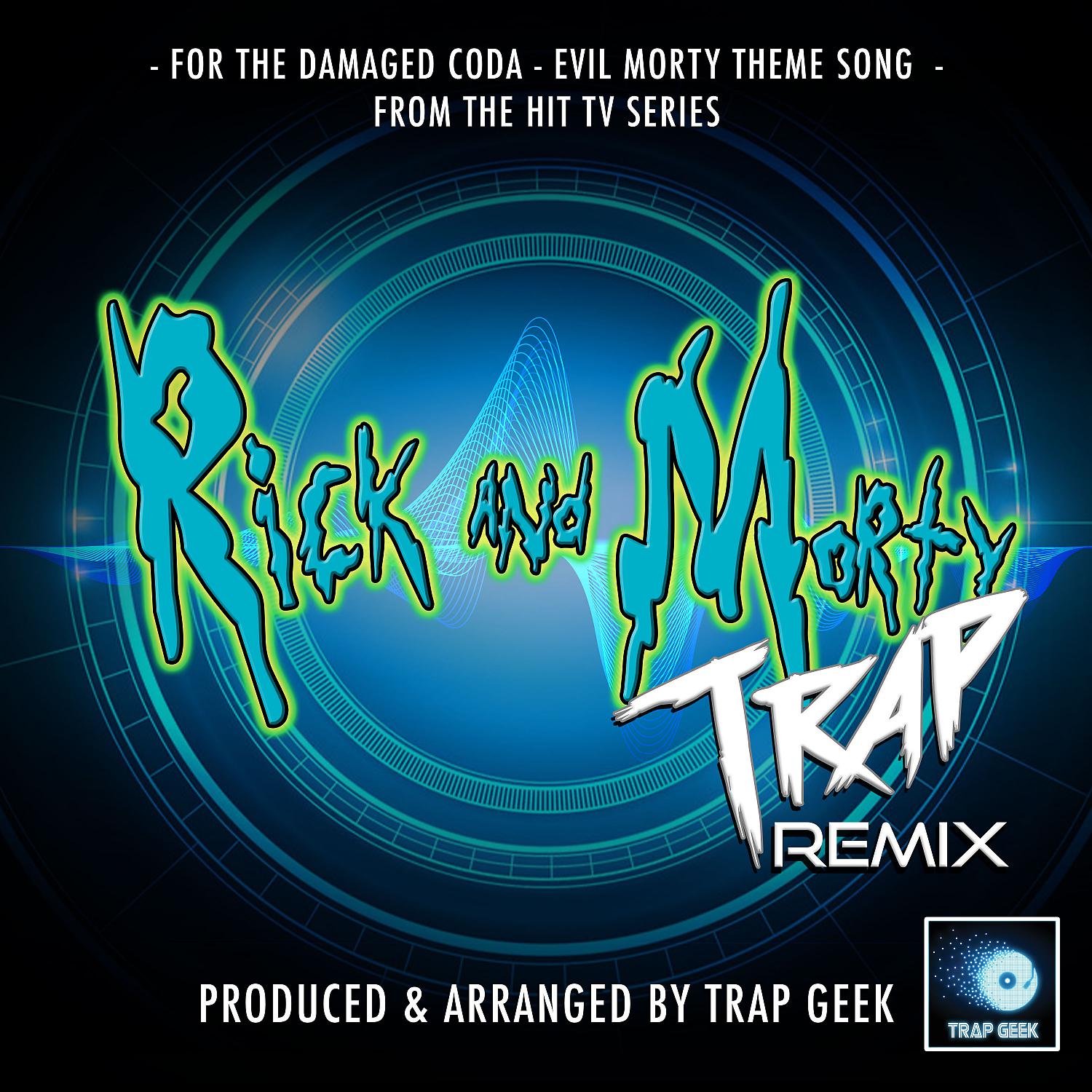 Постер альбома For The Damaged Coda - Evil Morty Theme Song (From "Rick And Morty") (Trap Remix)