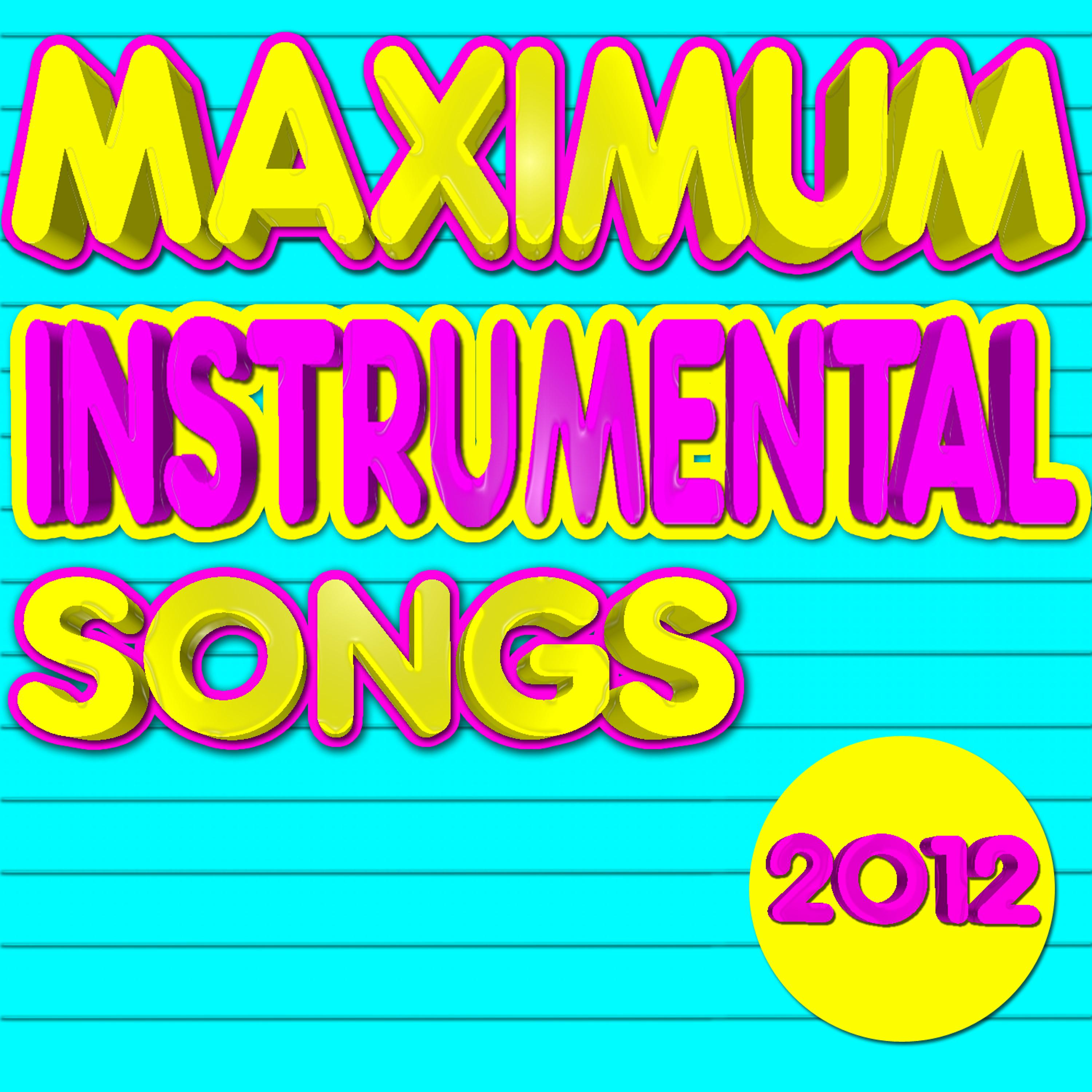 Постер альбома Maximum Instrumental Songs 2012