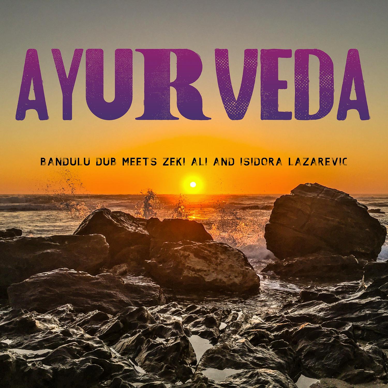 Постер альбома Ayurveda (feat. Zeki Ali & Isidora Lazarevic)