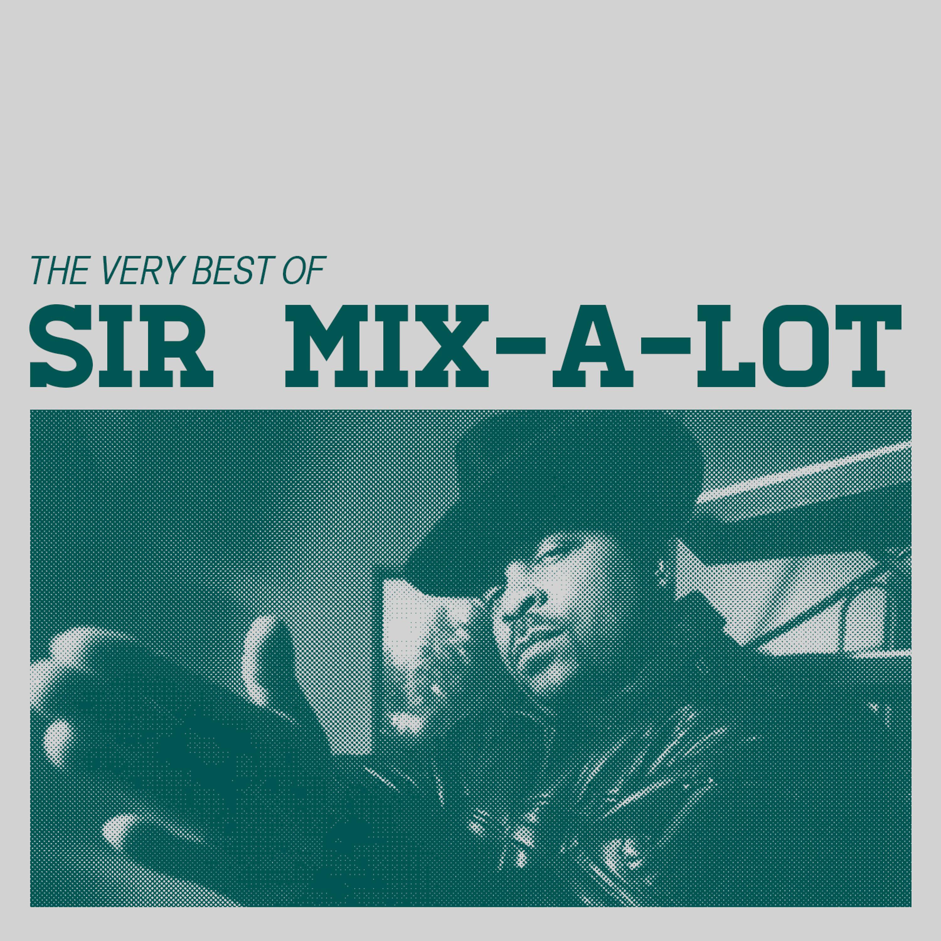 Постер альбома The Very Best Of: Sir Mix-a-Lot